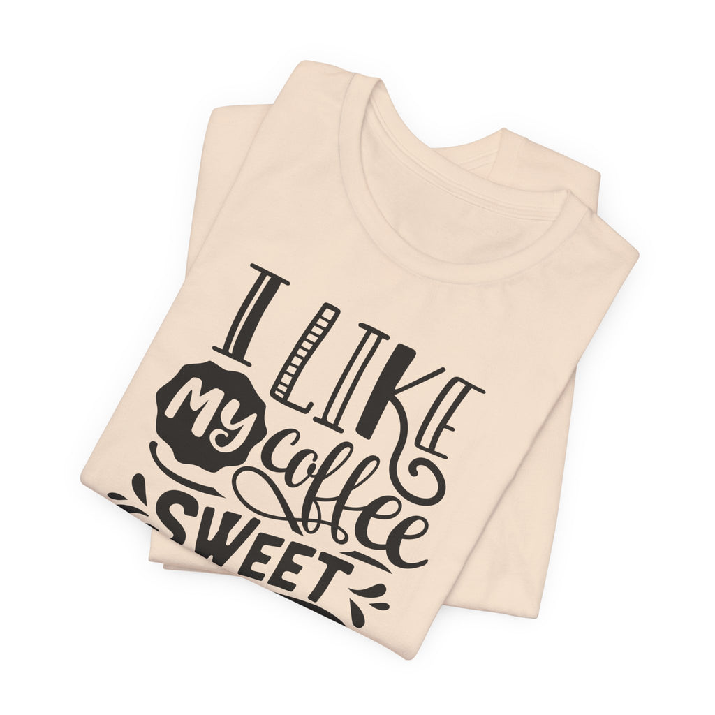 Coffee & Wife T‑Shirt — "I Like My Coffee Sweet & Strong Just Like My Wife"