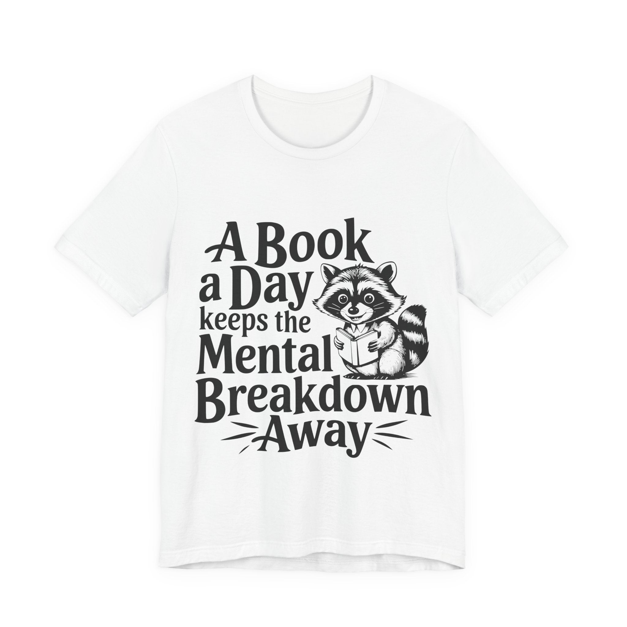 Book Lover T-Shirt — "A Book a Day Keeps the Mental Breakdown Away" Racoon Reading Tee