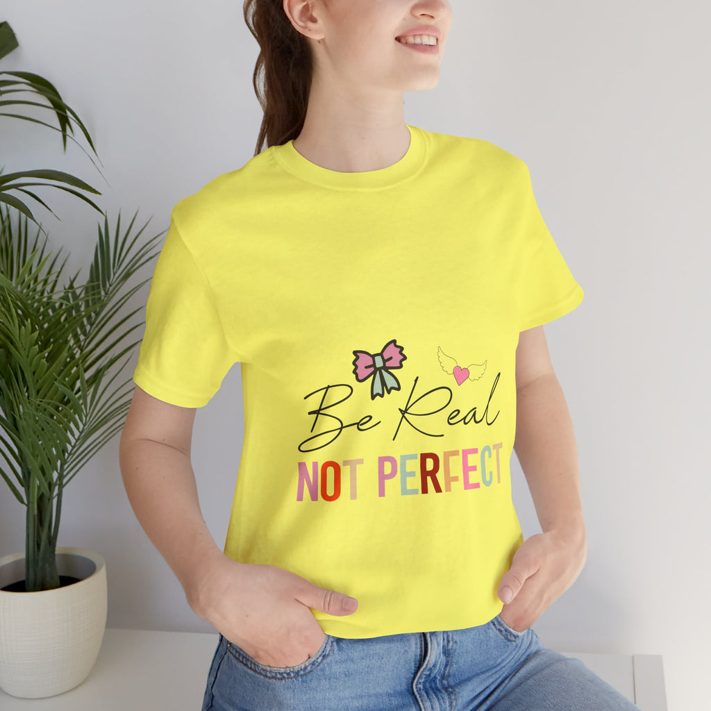 Be Real Not Perfect T-Shirt