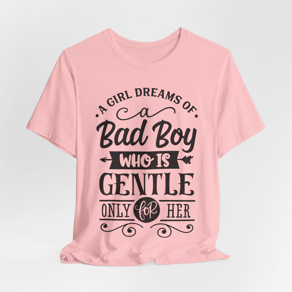 Bad Boy Who Is Gentle Only For Her T-Shirt