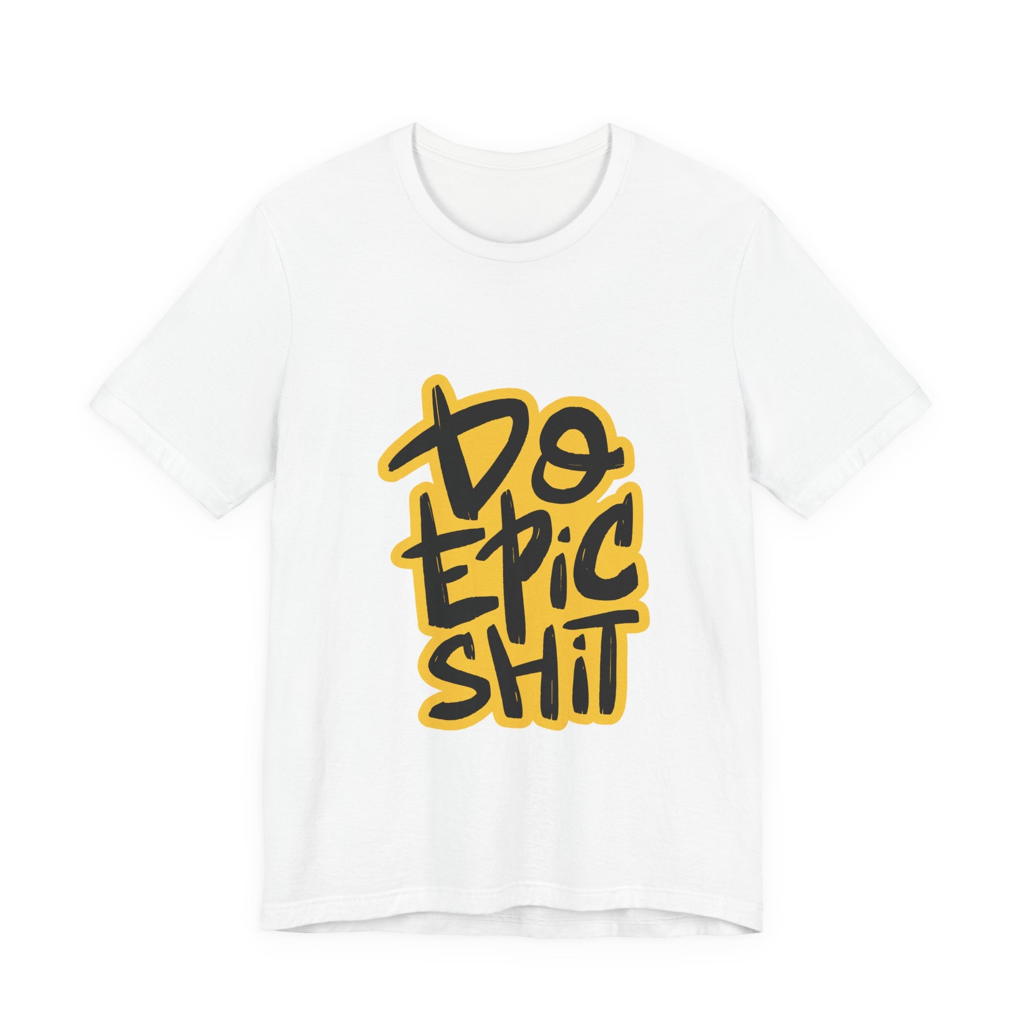 Do Epic Shit T-Shirt — Bold Handwritten Motivational Graphic Tee
