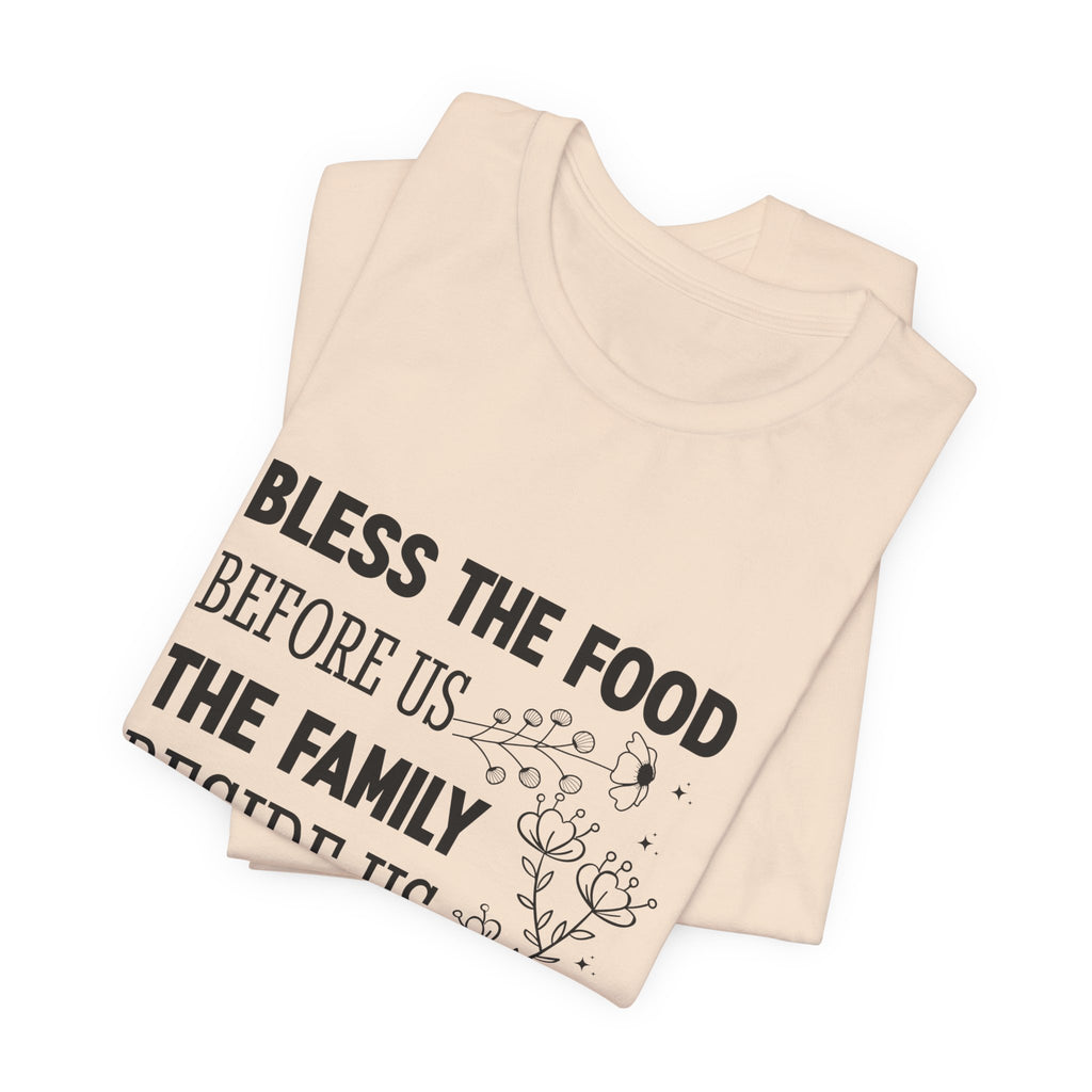 Bless the Food Family Tee — "Bless the food before us, the family beside us, and the love between us"