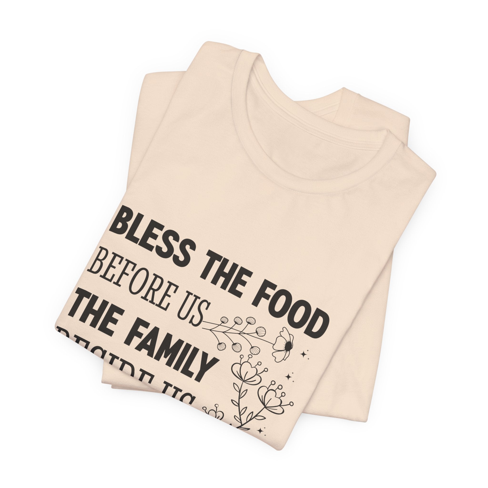 Bless the Food Family Tee — "Bless the food before us, the family beside us, and the love between us"