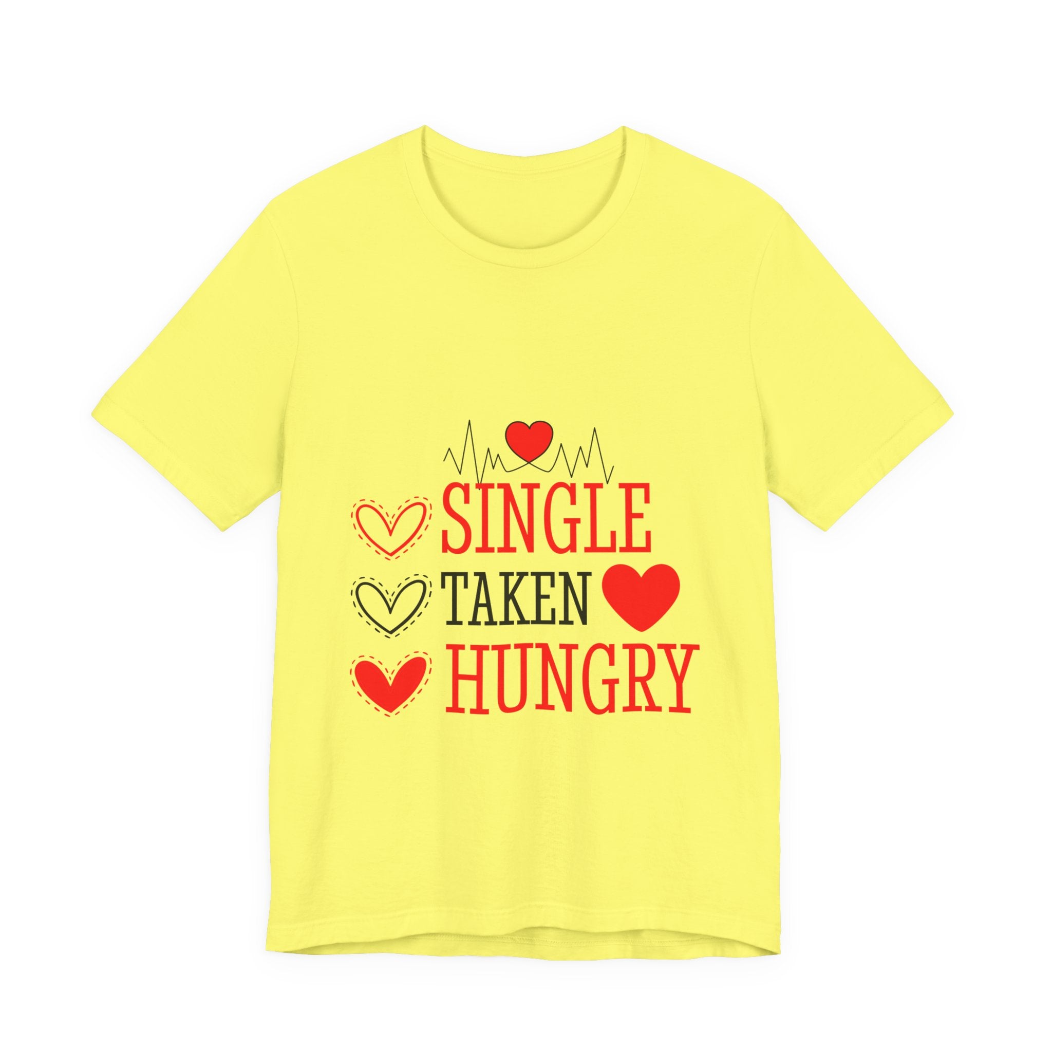 Single Taken Hungry T‑Shirt — Funny Valentine’s Day Graphic Tee