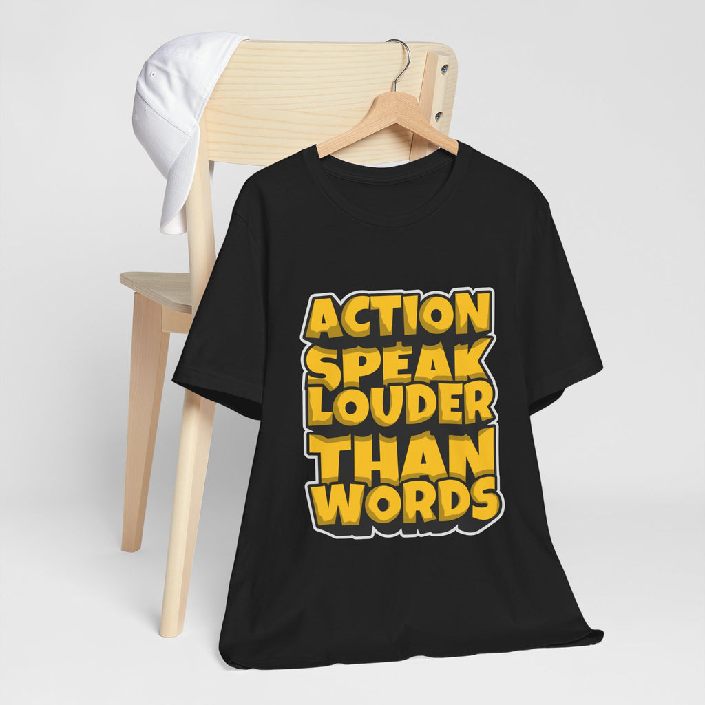 Action Speaks Louder Than Words Tee — Bold Graphic Motivational Shirt