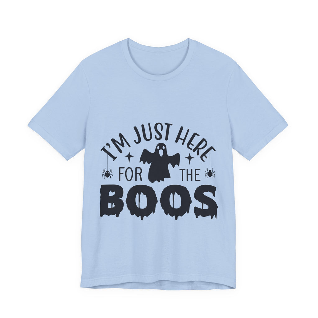 Halloween Tee - "I'm Just Here For The Boos" Ghost Shirt