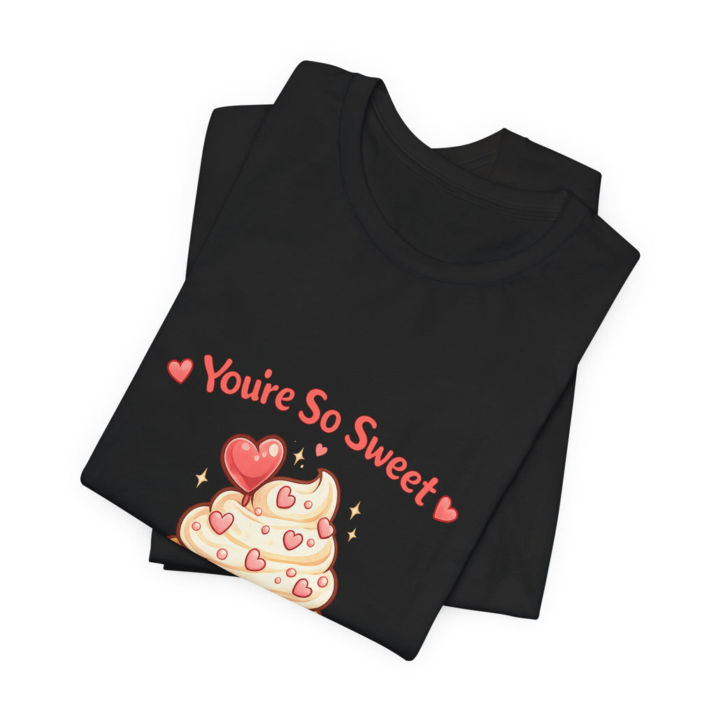 You're So Sweet Cupcake Tee