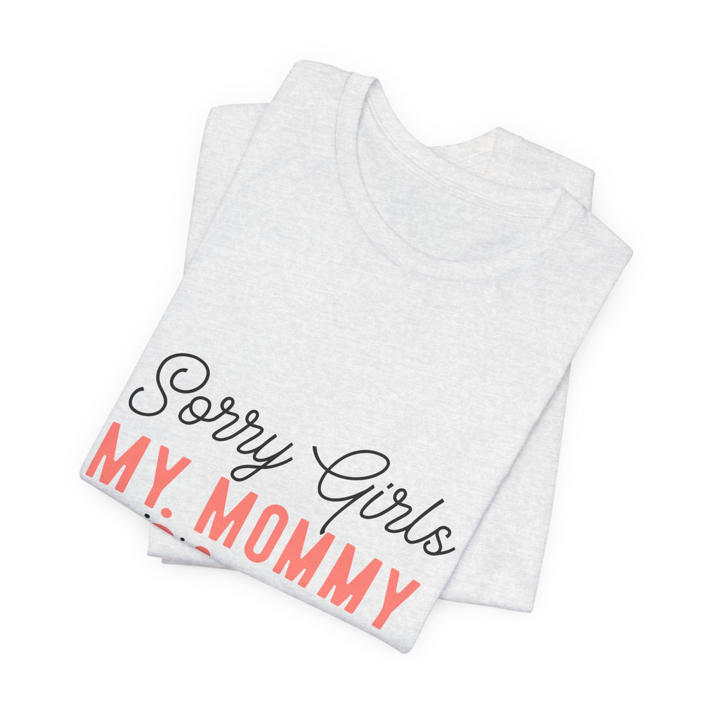 Sorry Girls My Mommy Is My Valentine Kids Tee