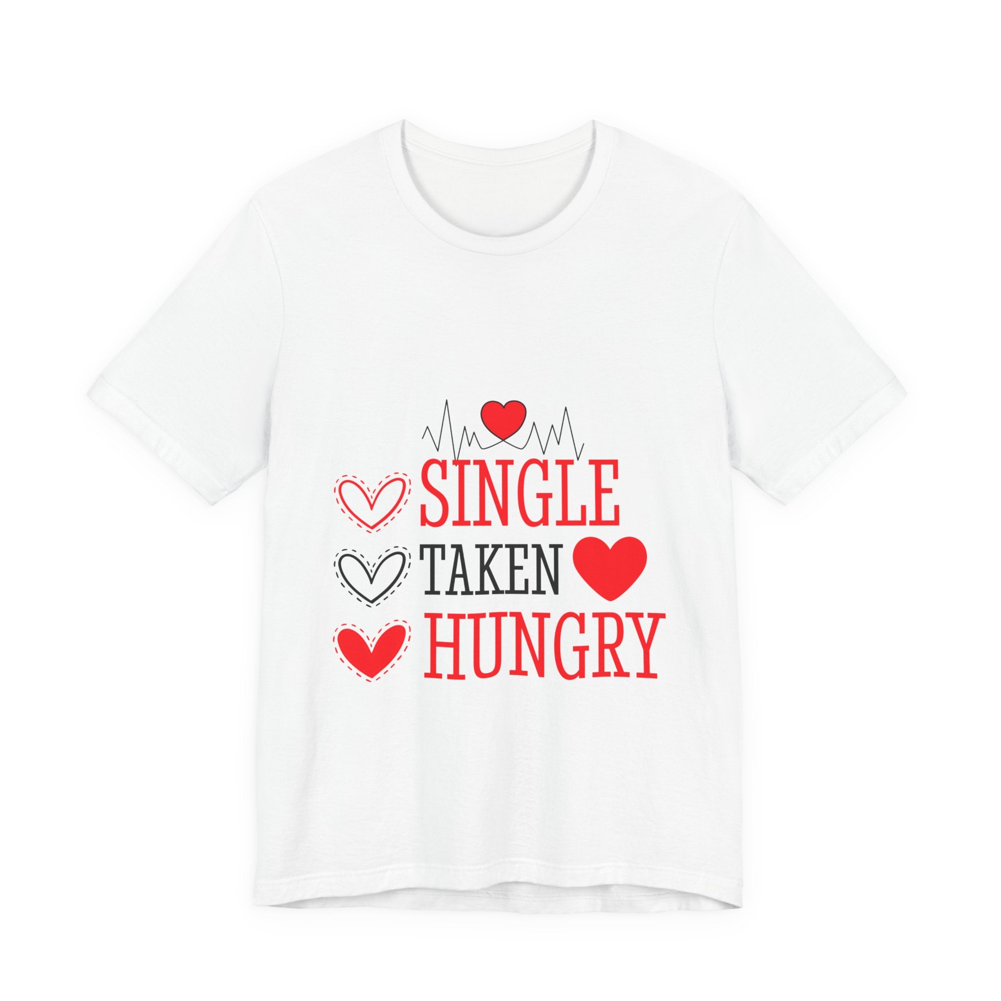 Single Taken Hungry T‑Shirt — Funny Valentine’s Day Graphic Tee