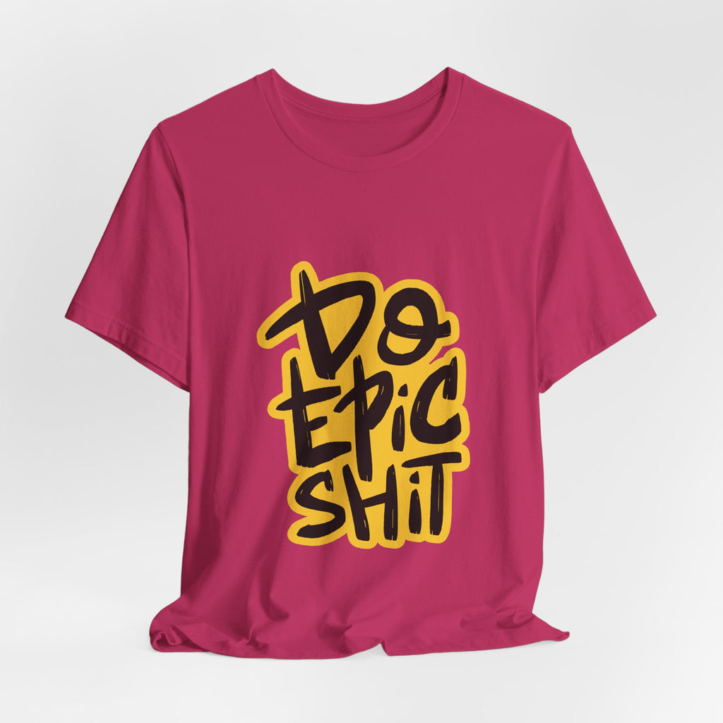 Do Epic Shit T-Shirt — Bold Handwritten Motivational Graphic Tee