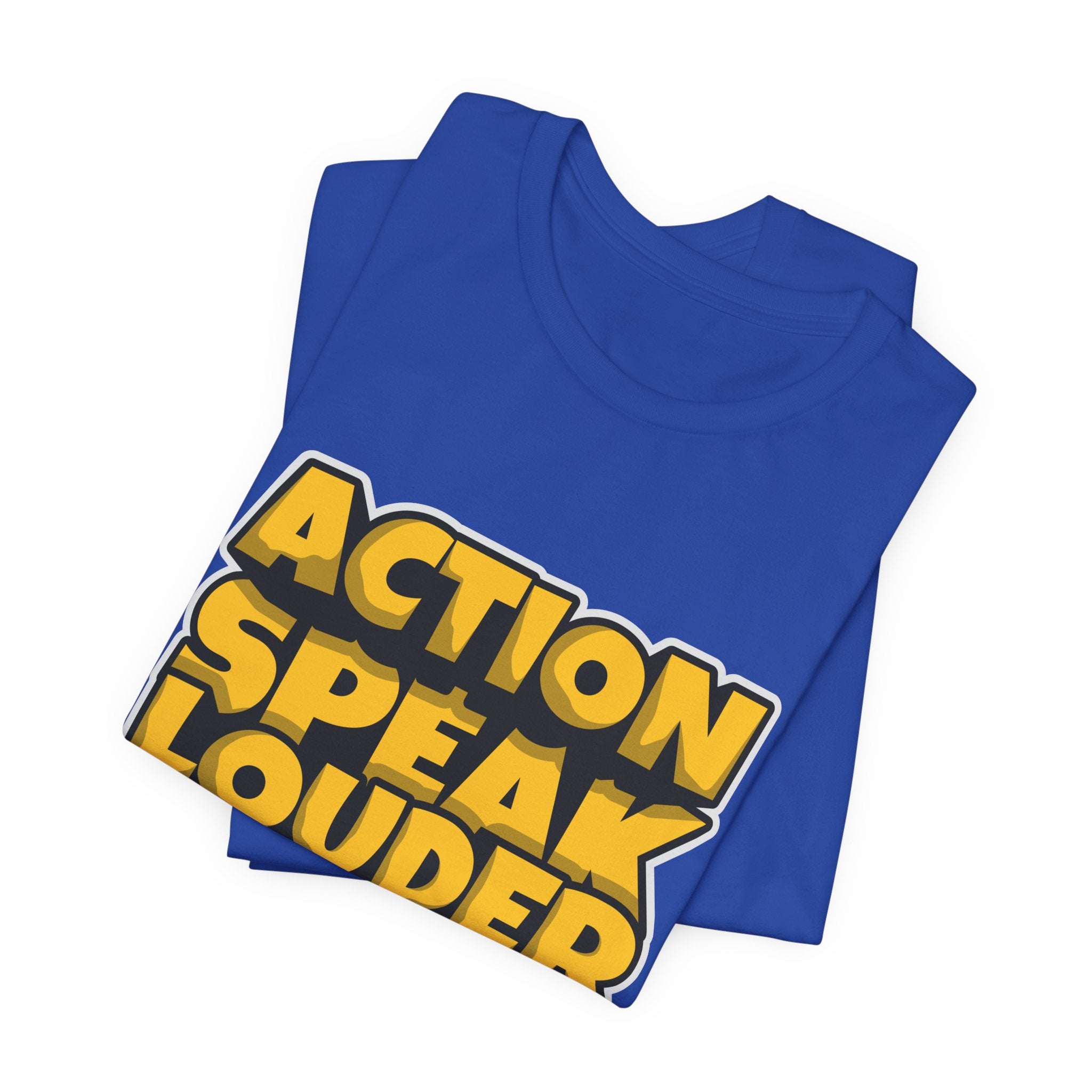 Action Speaks Louder Than Words Tee — Bold Graphic Motivational Shirt