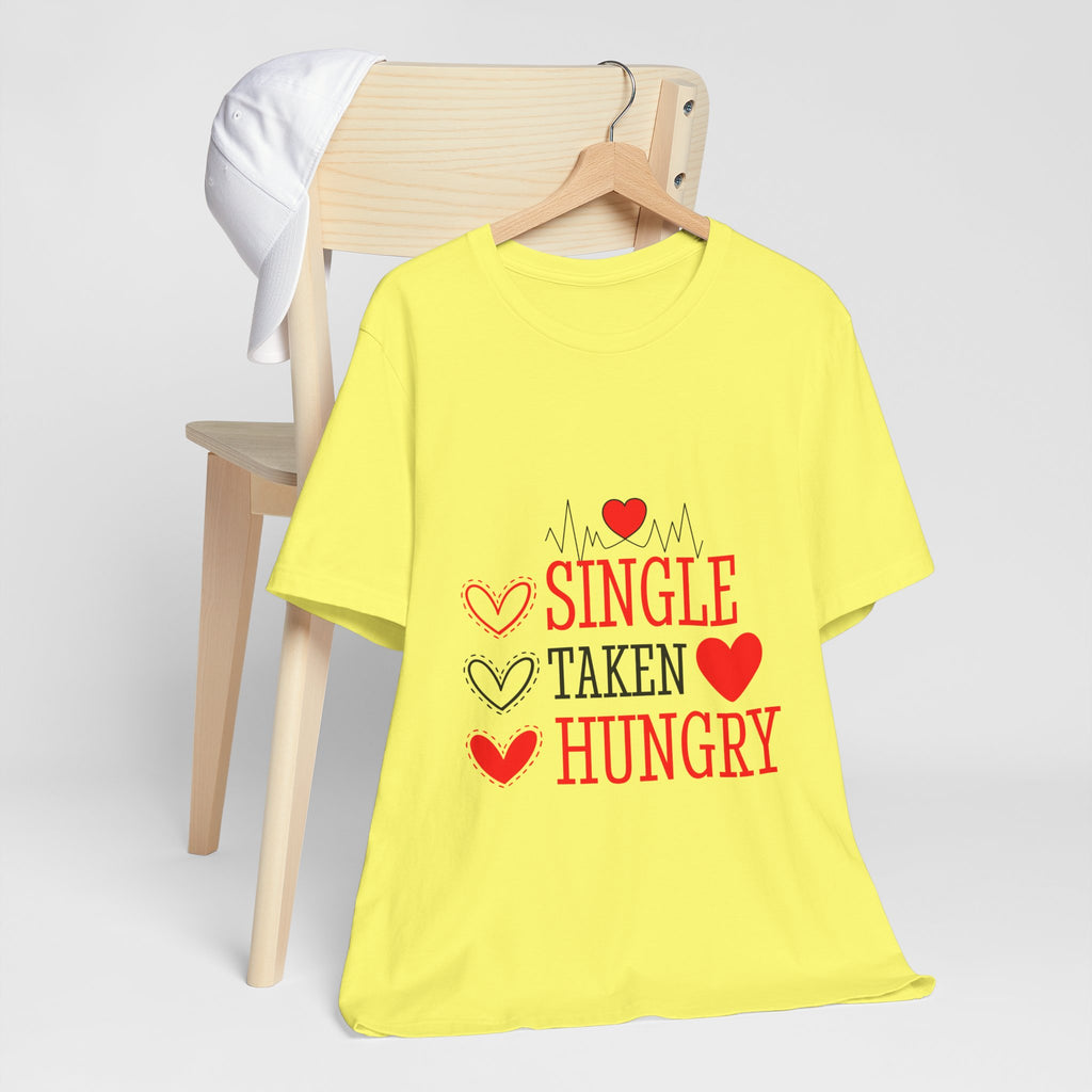 Single Taken Hungry T‑Shirt — Funny Valentine’s Day Graphic Tee