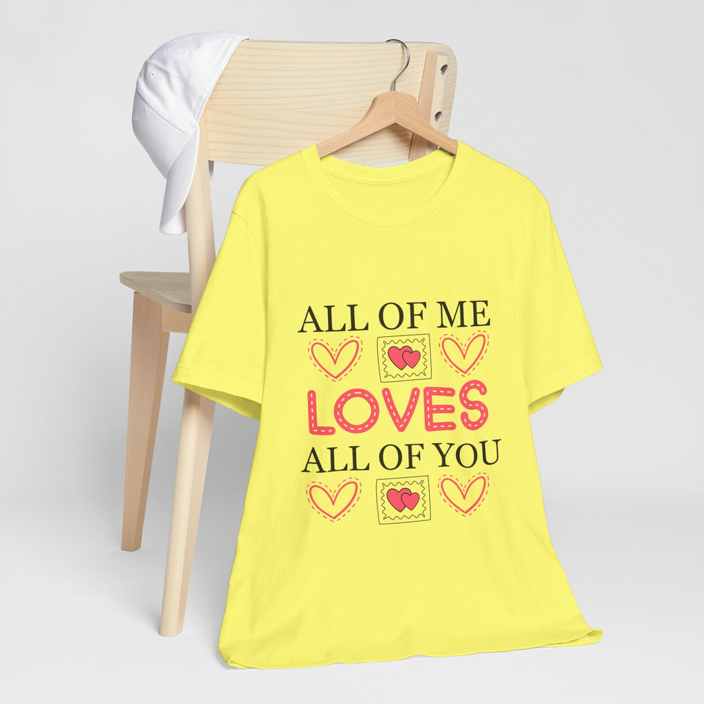 All of Me Loves All of You T-Shirt — Romantic Valentine Heart Tee