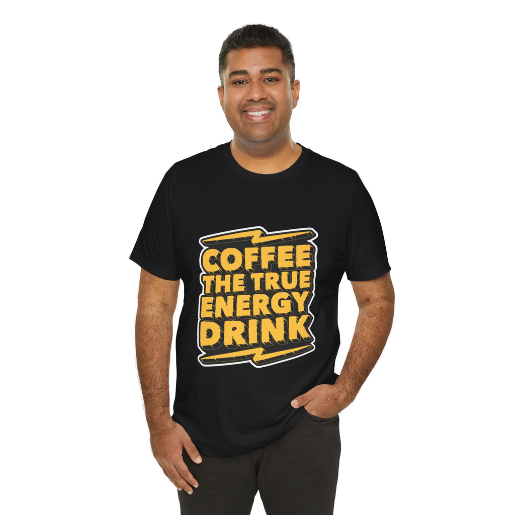Coffee: The True Energy Drink T‑Shirt — Funny Coffee Lover Tee
