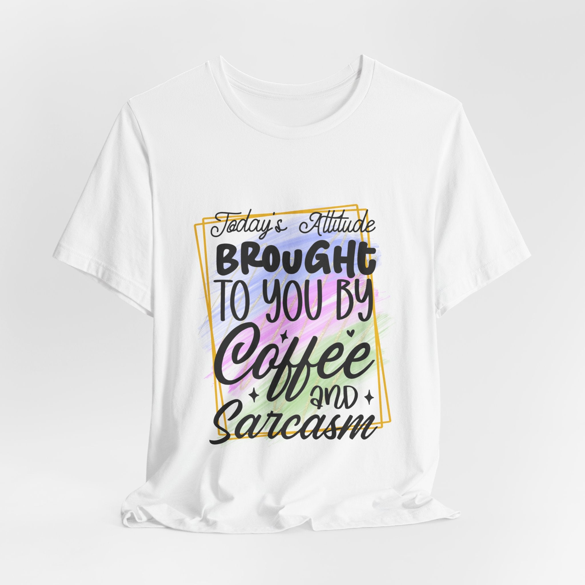 Coffee & Sarcasm T-Shirt — "Today's attitude brought to you by coffee and sarcasm" Graphic Tee