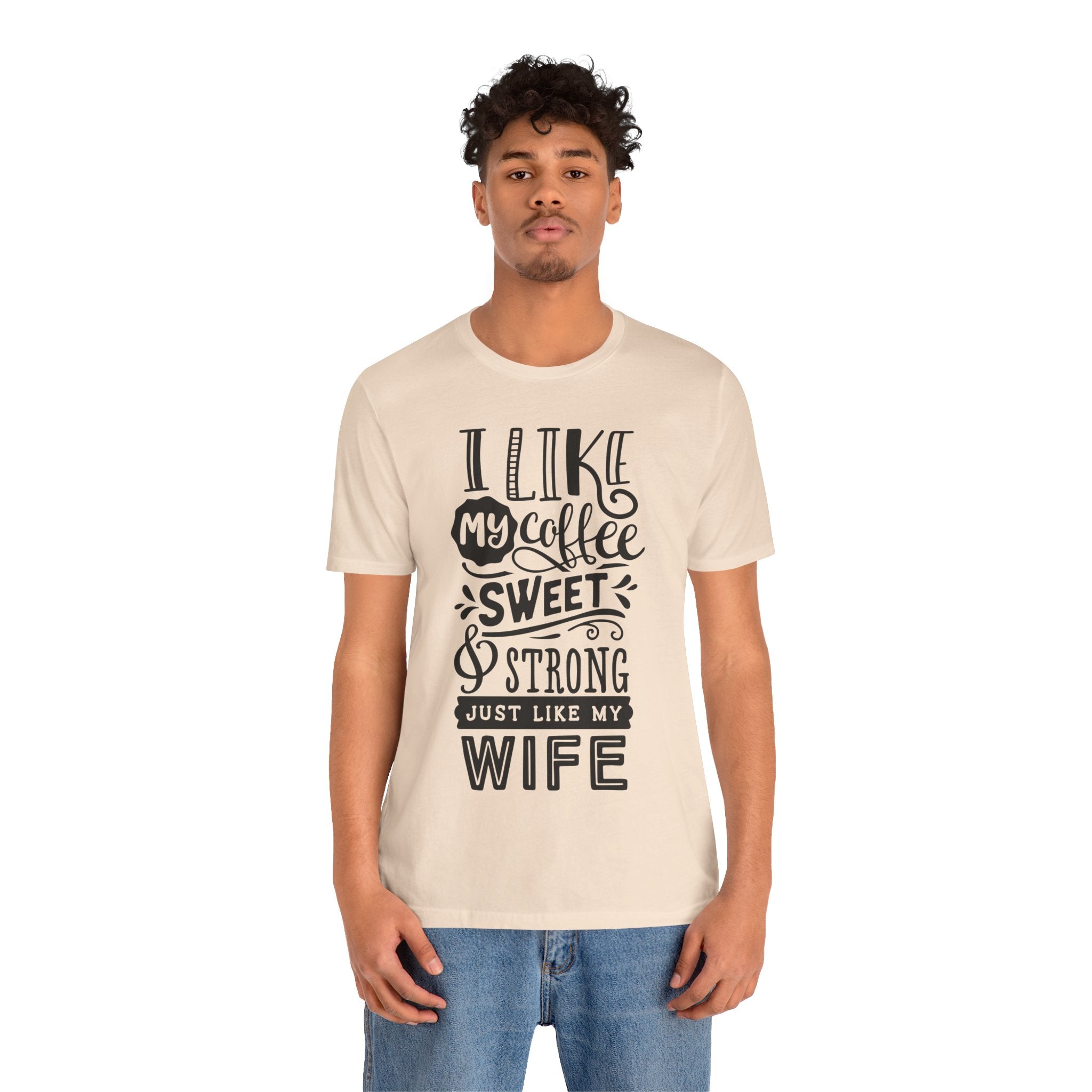 Coffee & Wife T‑Shirt — "I Like My Coffee Sweet & Strong Just Like My Wife"