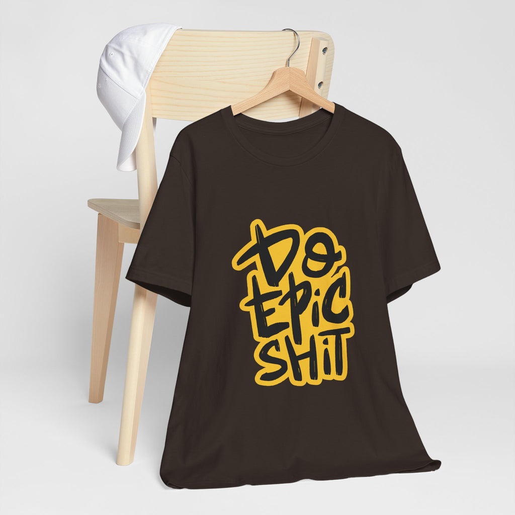 Do Epic Shit T-Shirt — Bold Handwritten Motivational Graphic Tee
