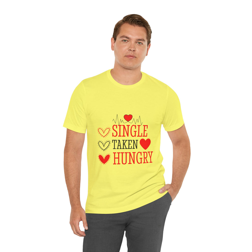 Single Taken Hungry T‑Shirt — Funny Valentine’s Day Graphic Tee