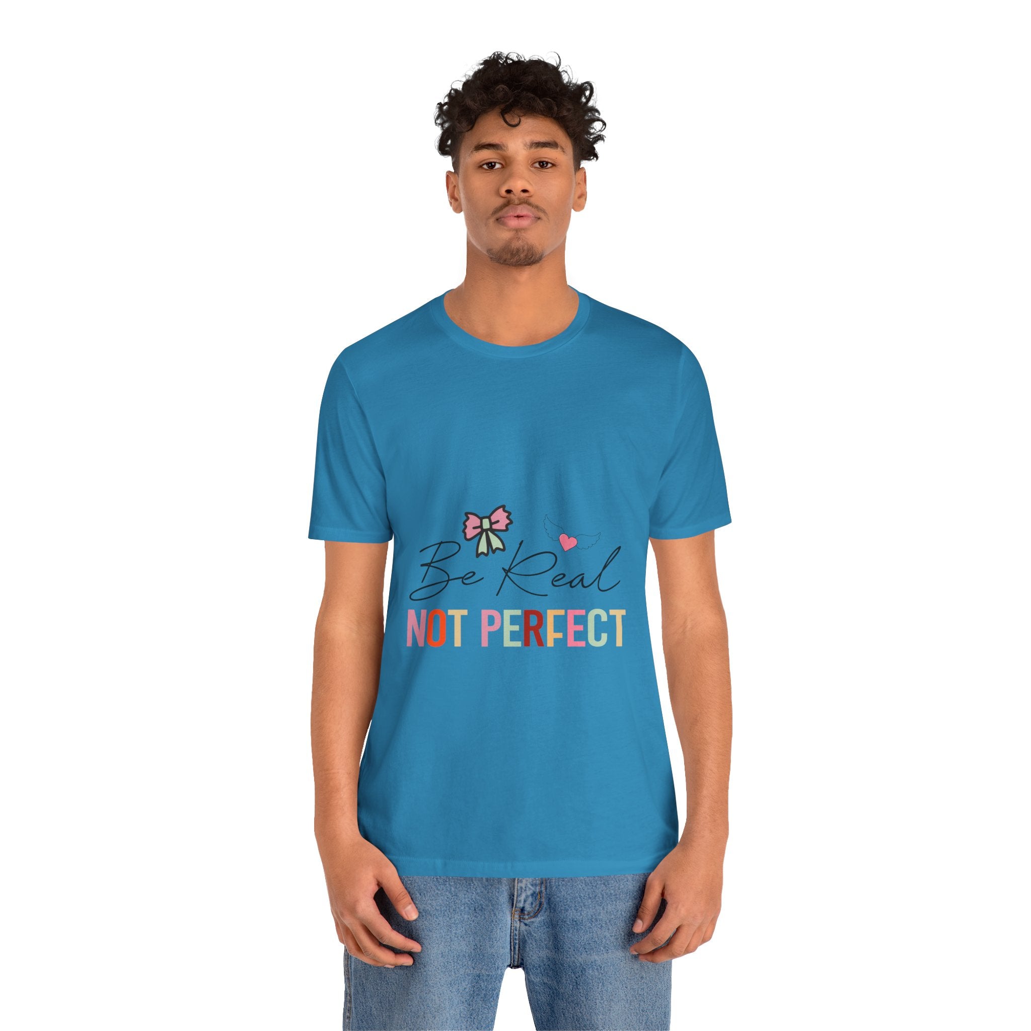Be Real Not Perfect T-Shirt