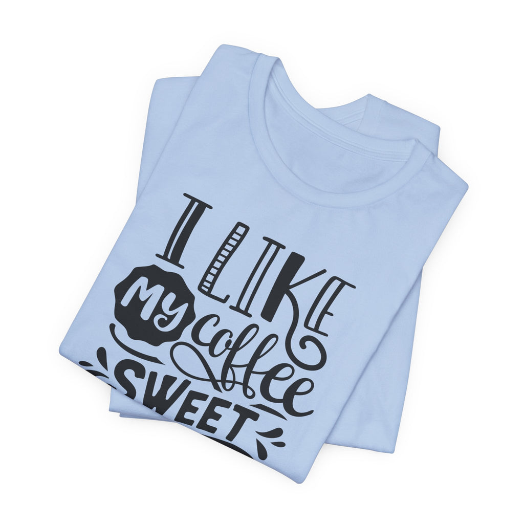 Coffee & Wife T‑Shirt — "I Like My Coffee Sweet & Strong Just Like My Wife"