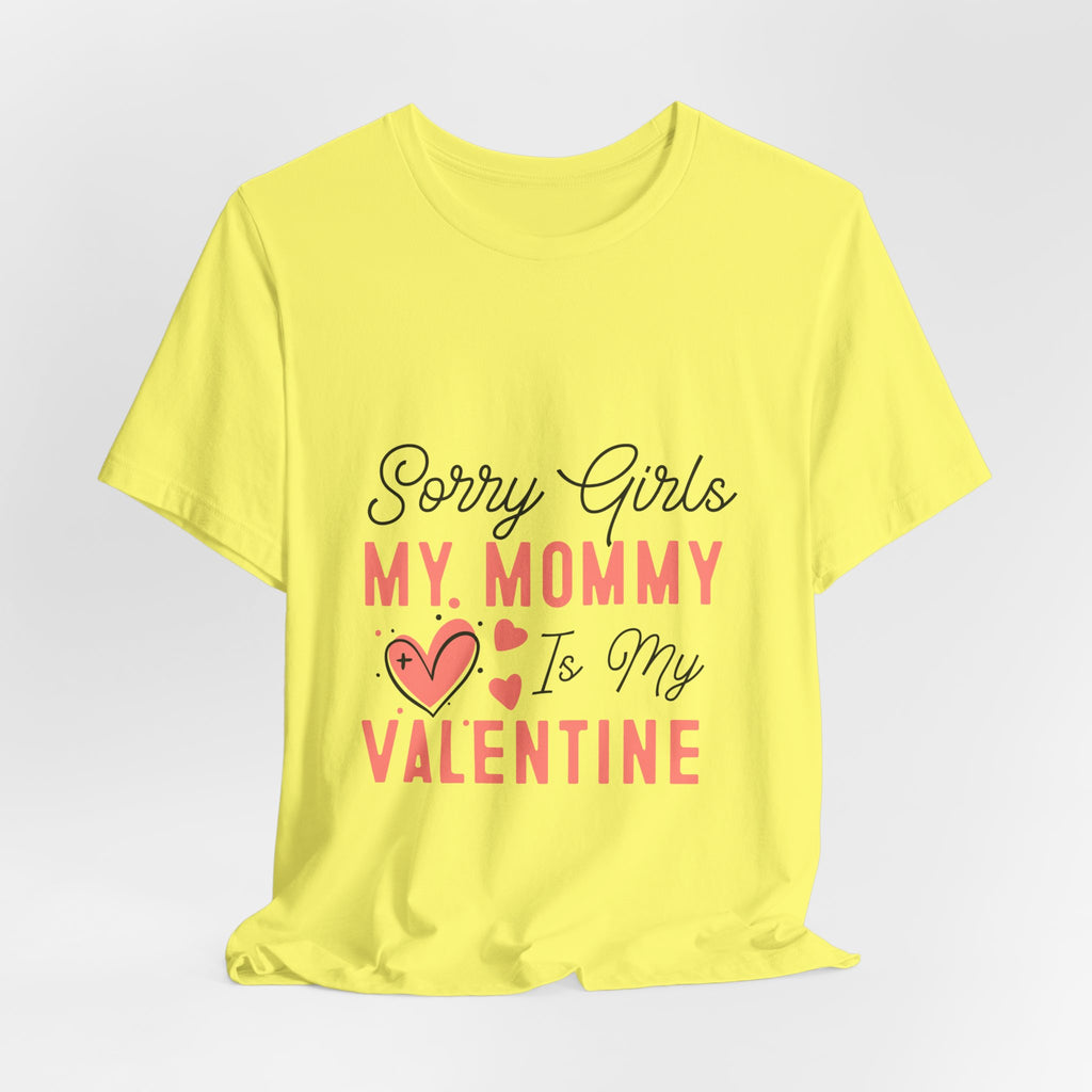 Sorry Girls My Mommy Is My Valentine Kids Tee