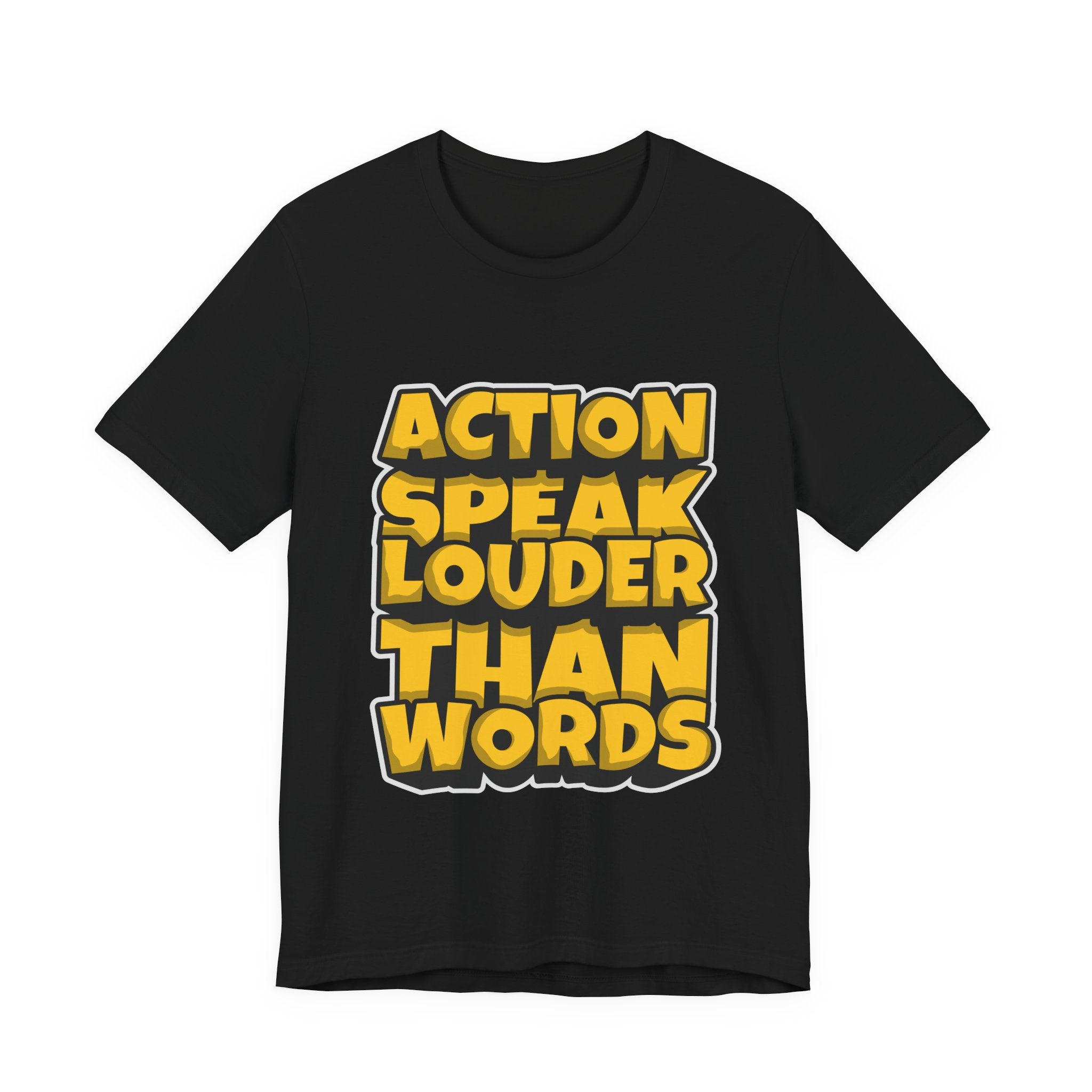 Action Speaks Louder Than Words Tee — Bold Graphic Motivational Shirt