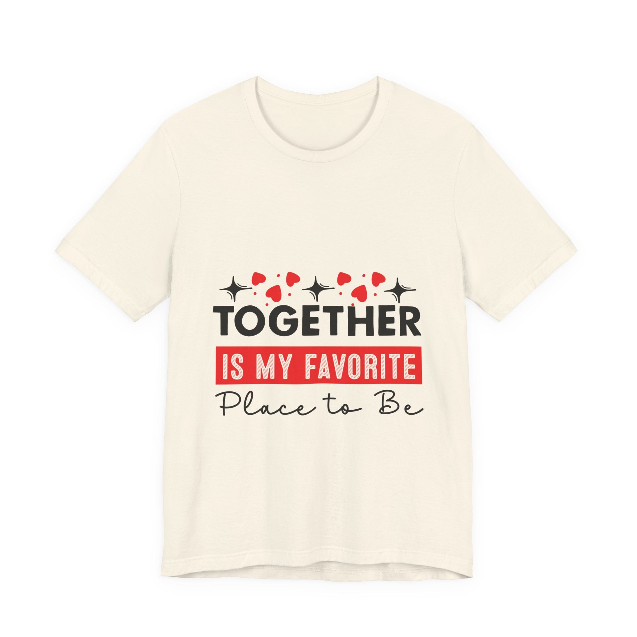 Together Is My Favorite Place To Be T-Shirt