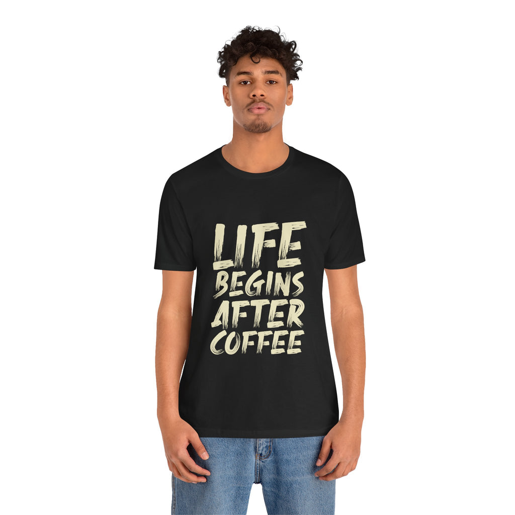 Coffee T-Shirt — "Life Begins After Coffee" Graphic Tee