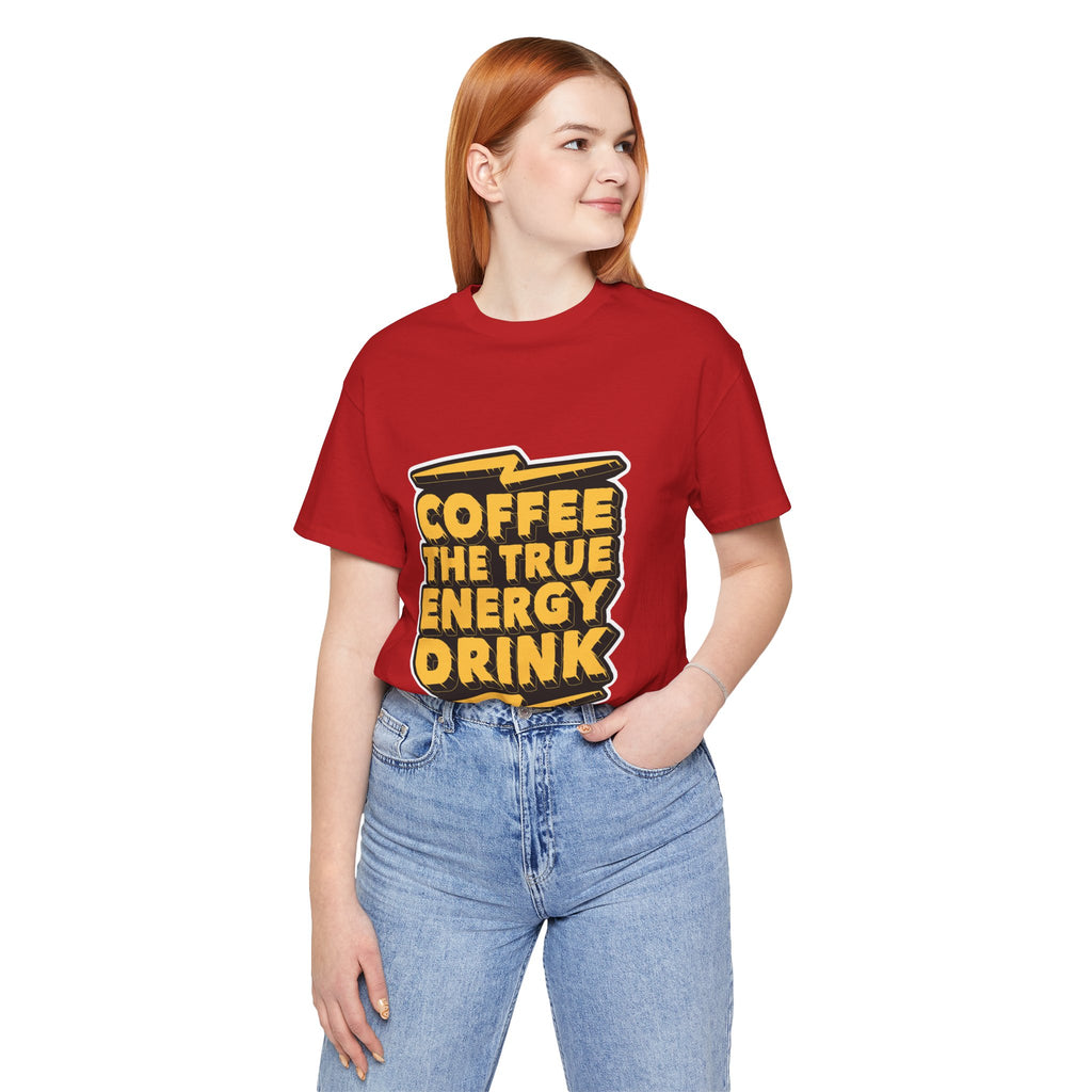 Coffee: The True Energy Drink T‑Shirt — Funny Coffee Lover Tee
