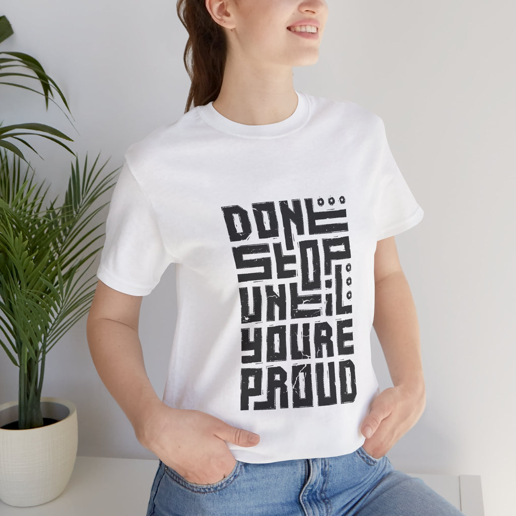 Motivational Tee — "Don't Stop Until You're Proud" Graphic T-Shirt