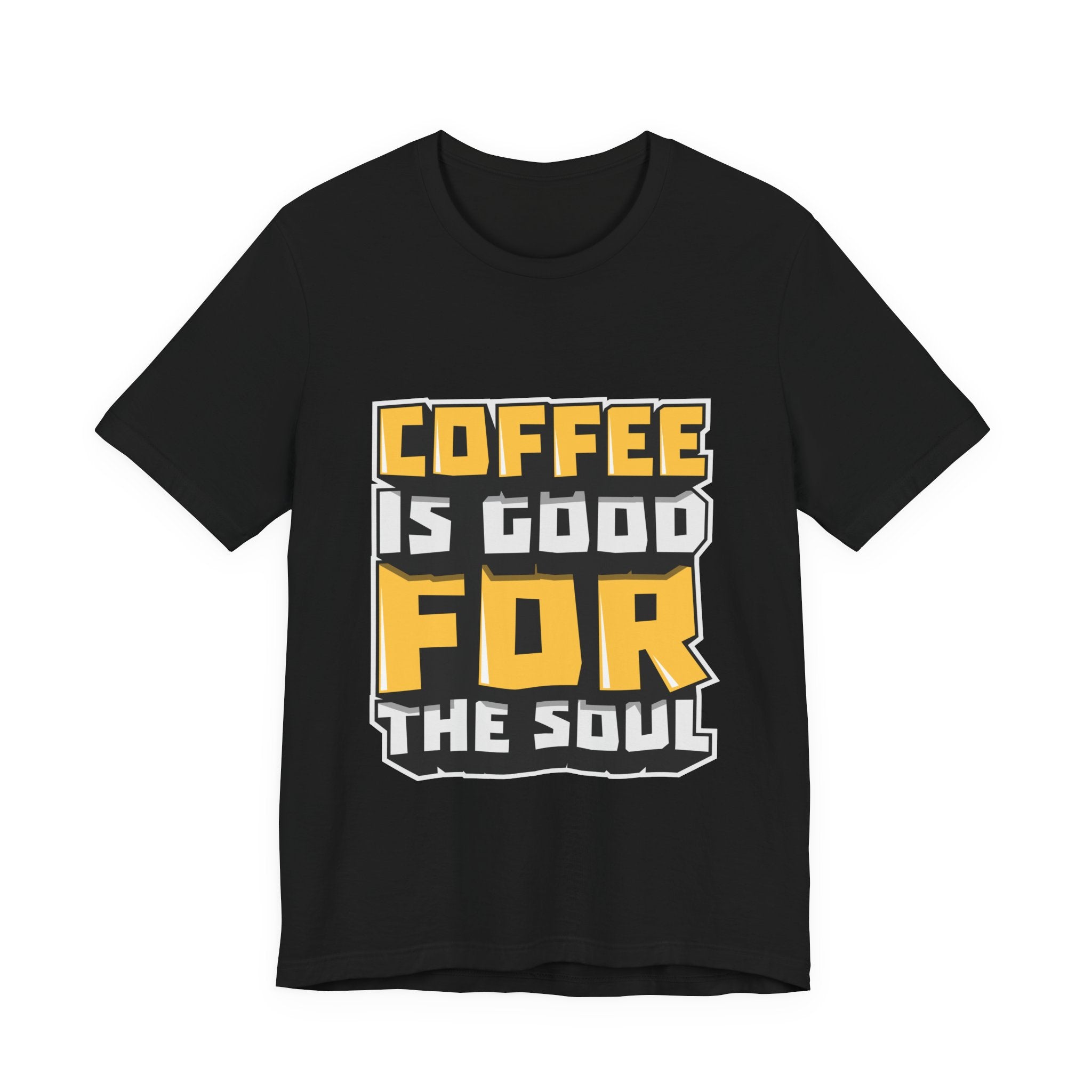 Coffee Is Good For The Soul T-Shirt — Funny Coffee Lover Tee