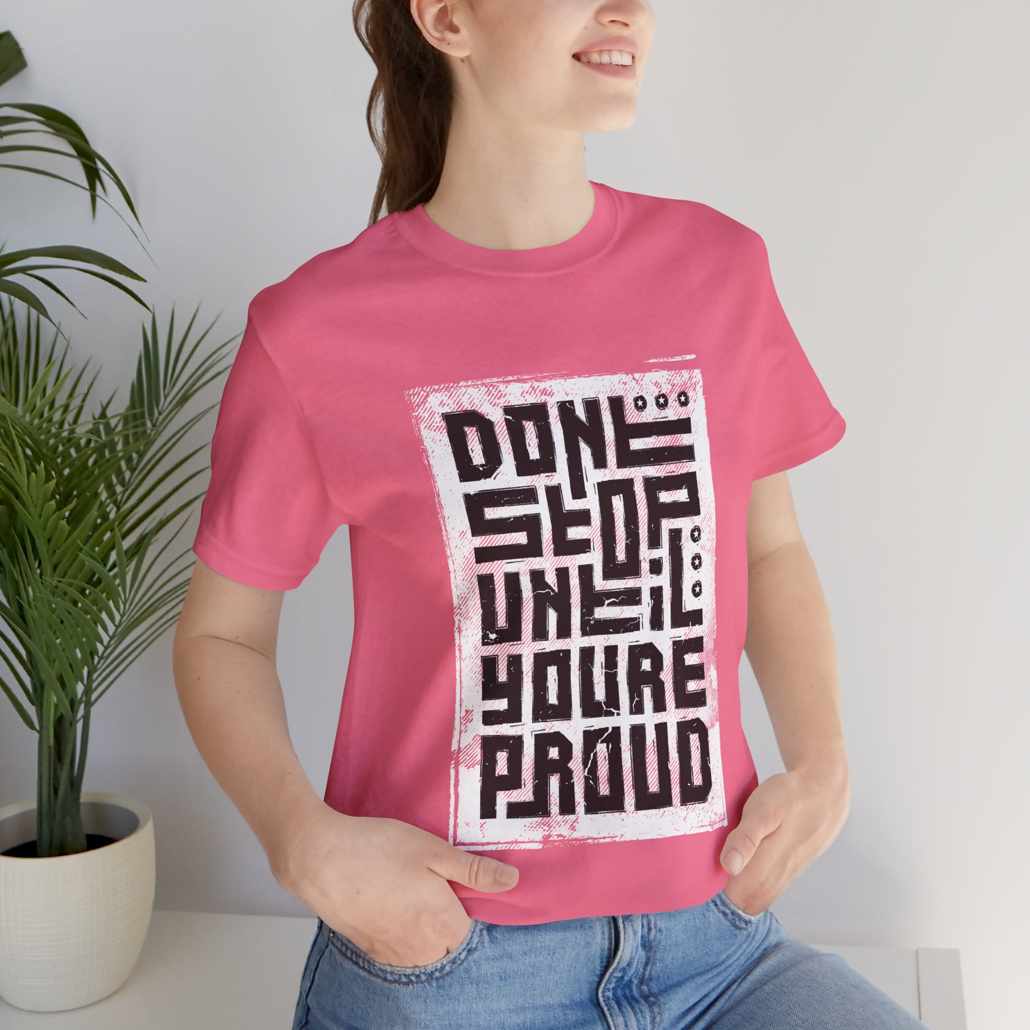 Motivational Tee — "Don't Stop Until You're Proud" Graphic T-Shirt