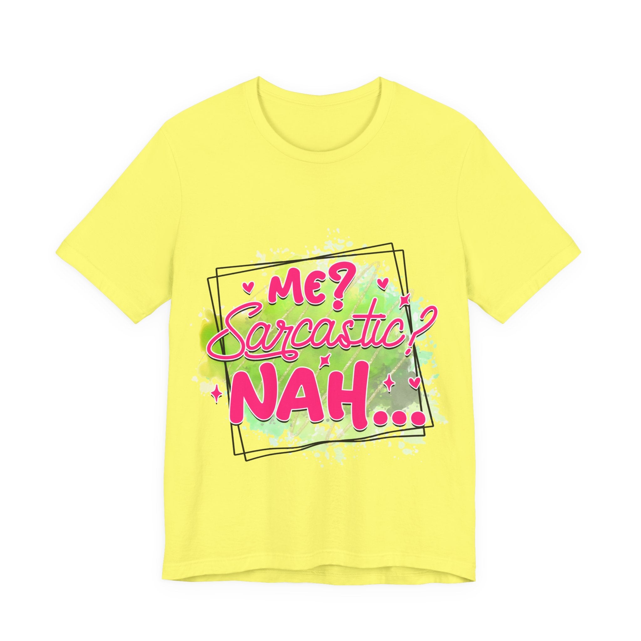 Me Sarcastic T-Shirt — "Me Sarcastic Nah" Graphic Tee