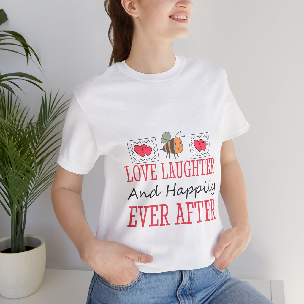 Love, Laughter and Happily Ever After T-Shirt