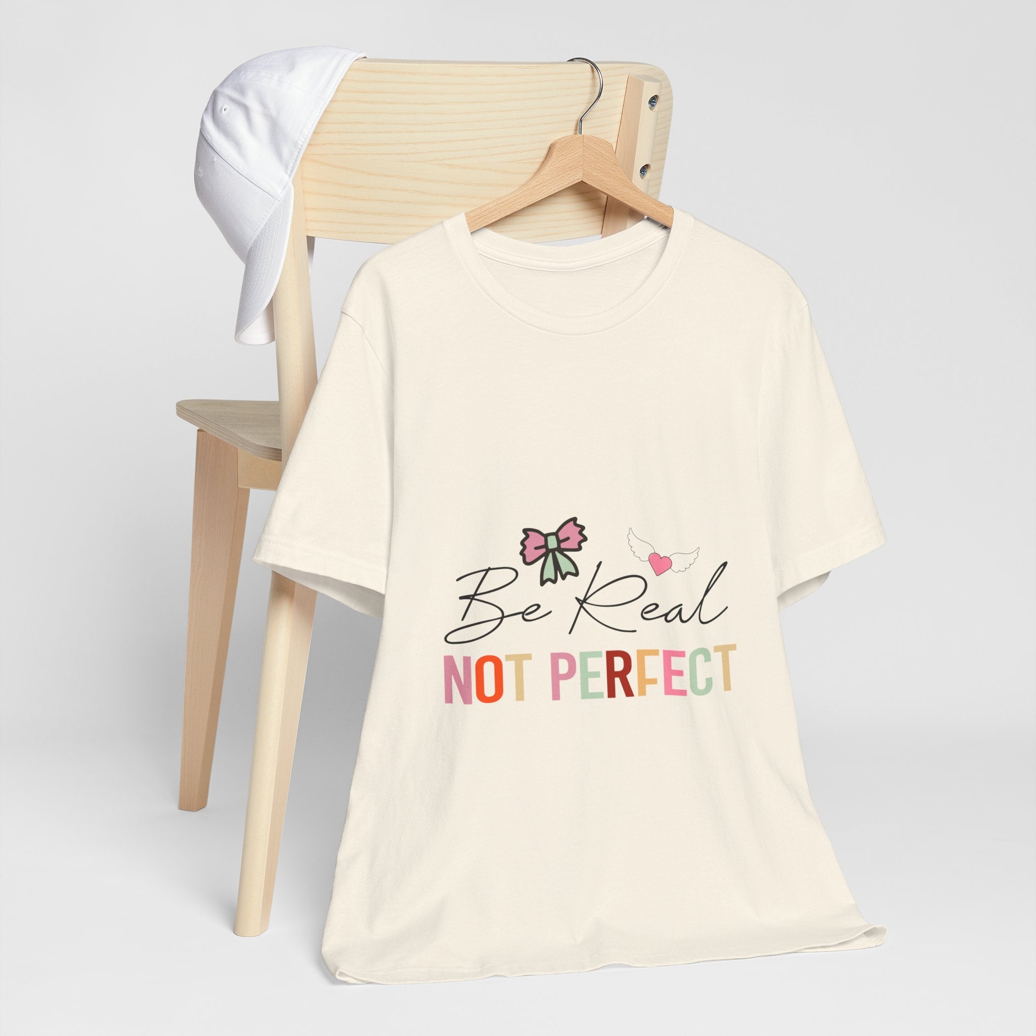Be Real Not Perfect T-Shirt