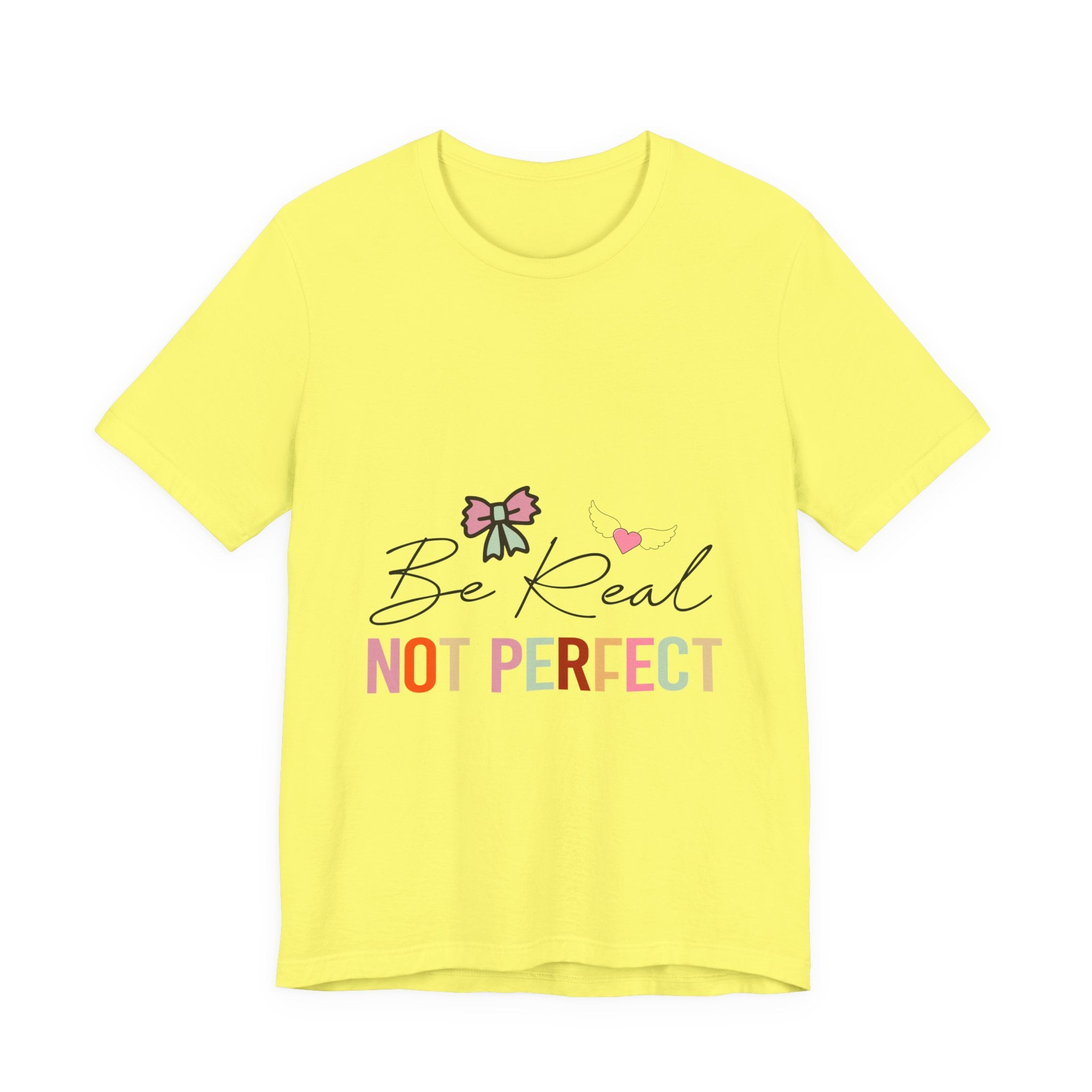 Be Real Not Perfect T-Shirt