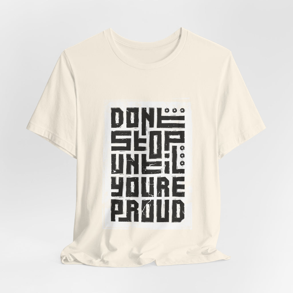 Motivational Tee — "Don't Stop Until You're Proud" Graphic T-Shirt