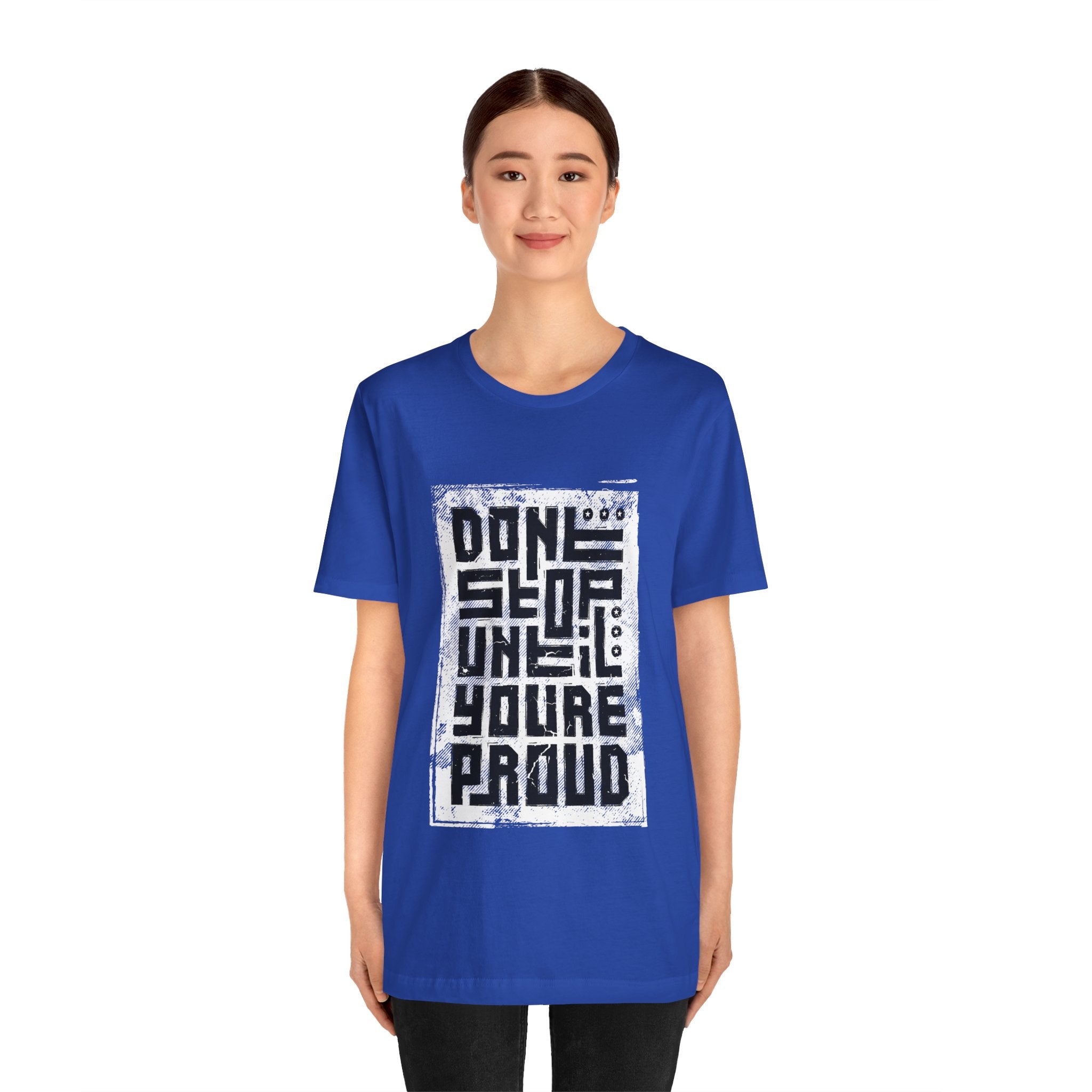 Motivational Tee — "Don't Stop Until You're Proud" Graphic T-Shirt