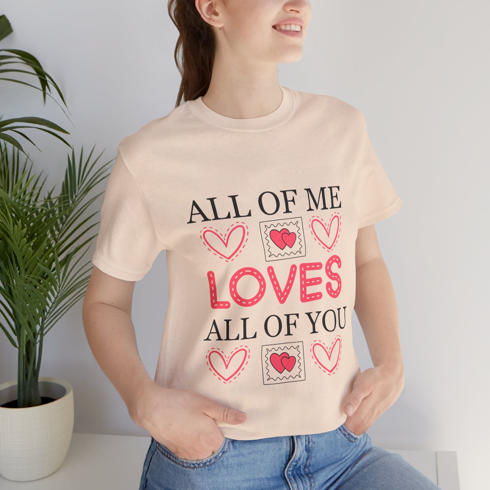 All of Me Loves All of You T-Shirt — Romantic Valentine Heart Tee