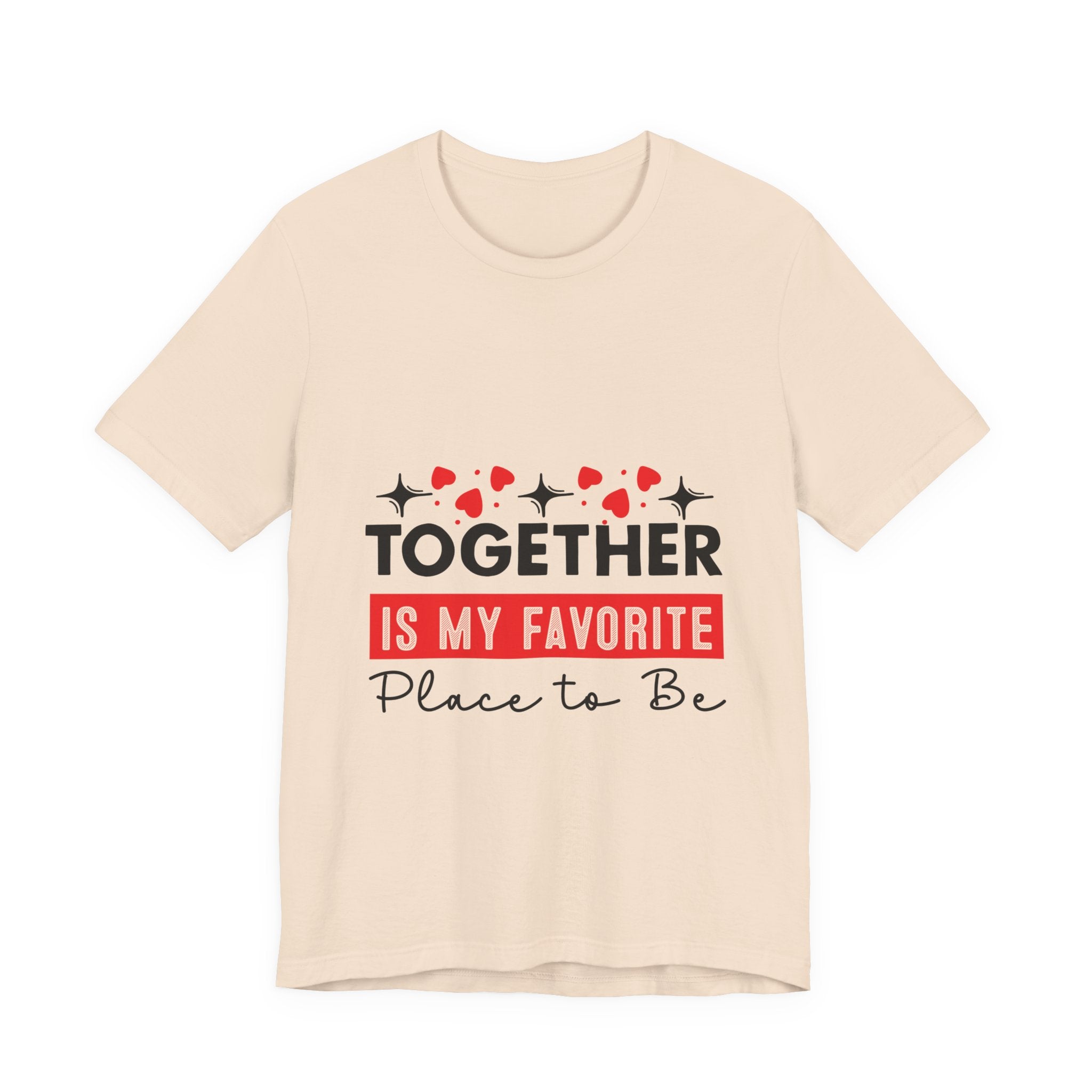 Together Is My Favorite Place To Be T-Shirt