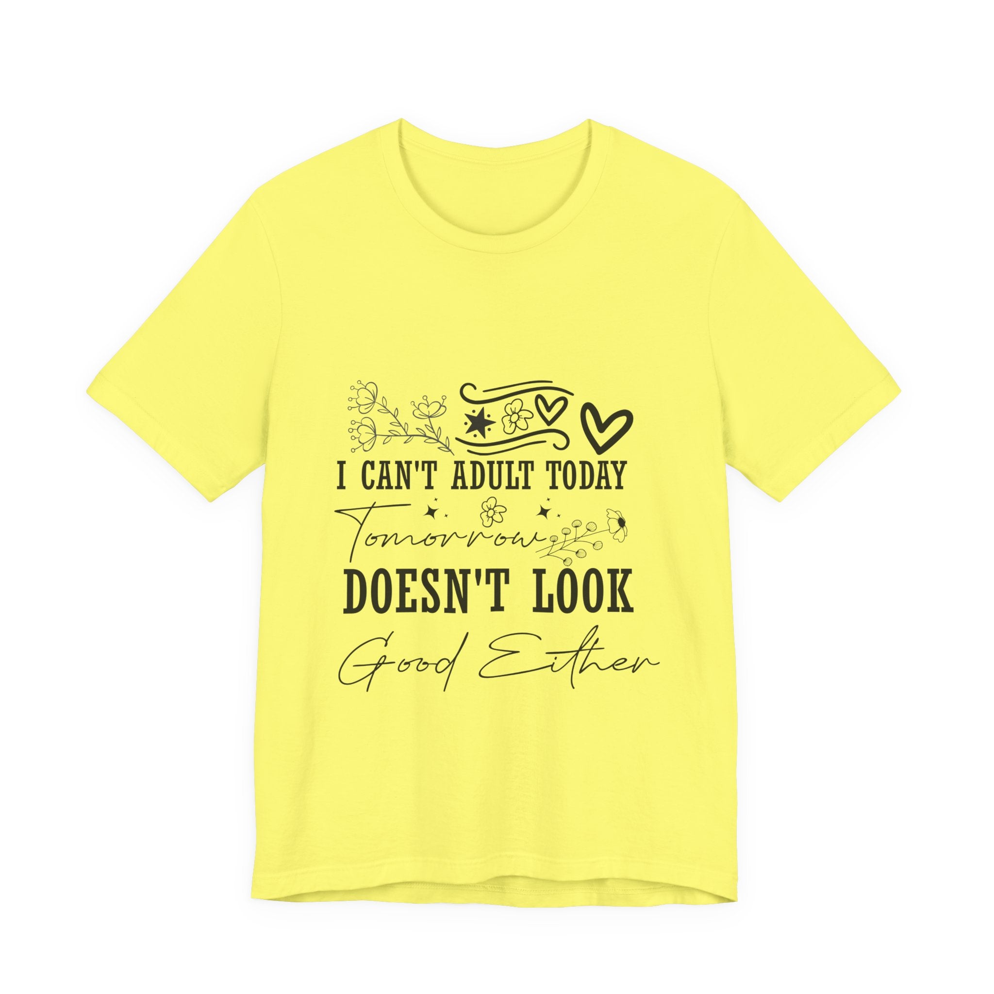 I Can't Adult Today Tee — "Tomorrow Doesn’t Look Good Either" Casual Graphic T-Shirt