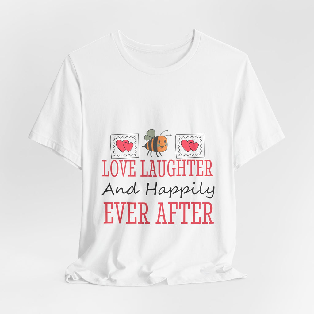 Love, Laughter and Happily Ever After T-Shirt