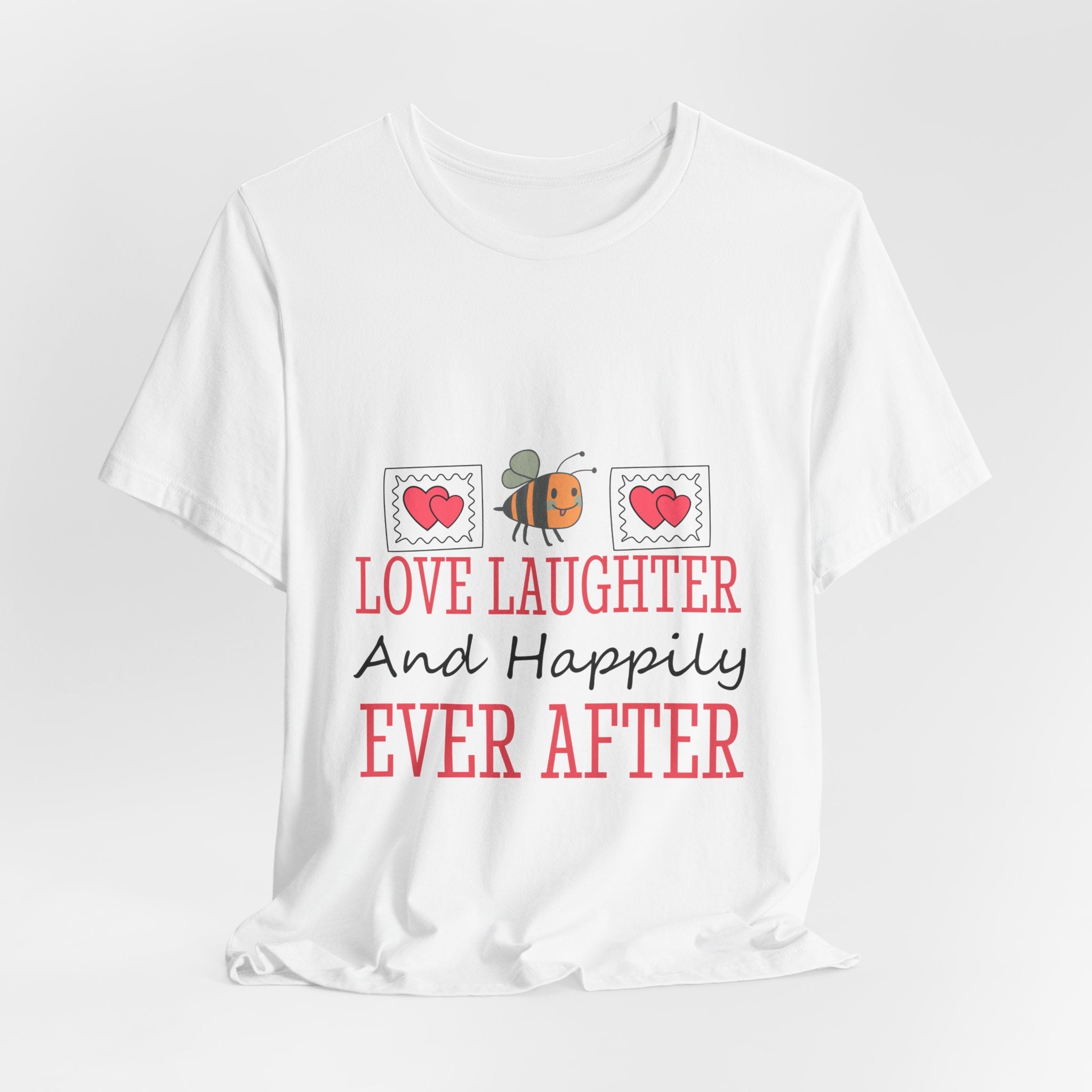 Love, Laughter and Happily Ever After T-Shirt