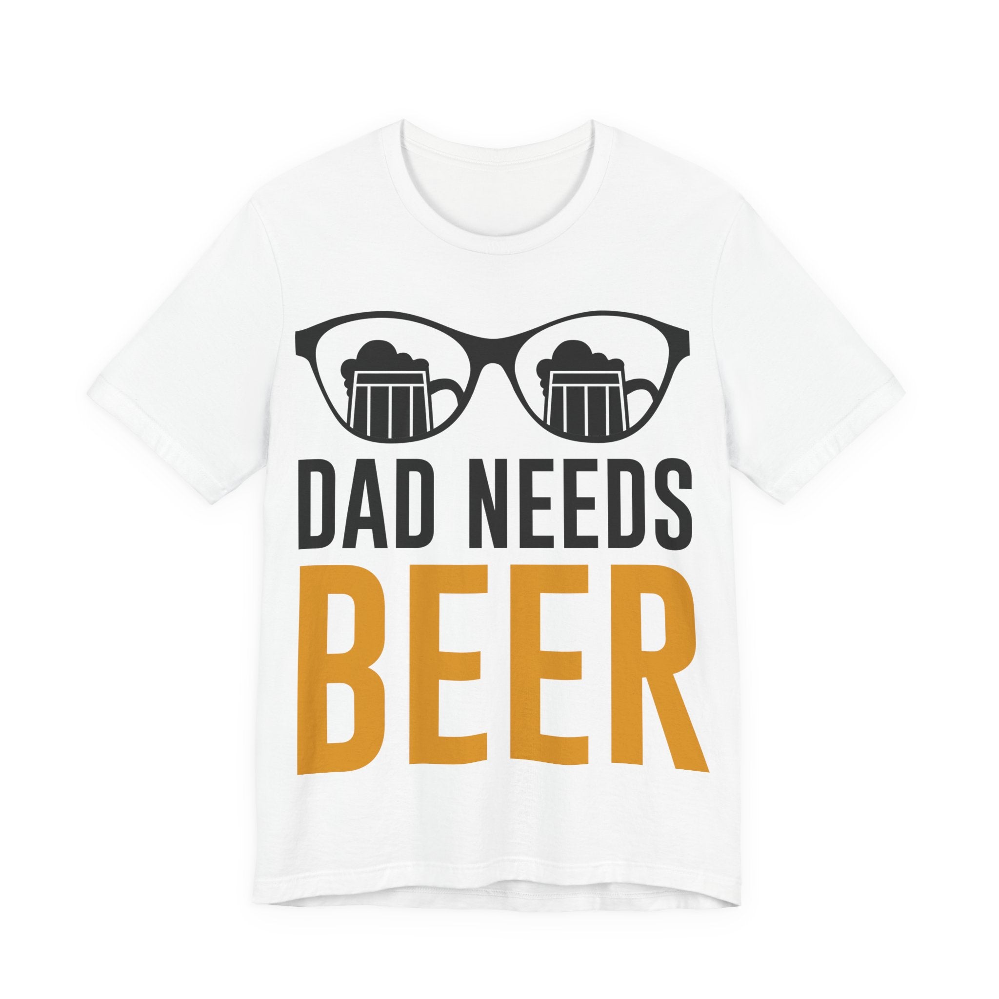 Dad Needs Beer T-Shirt — Funny Father’s Day Beer Tee