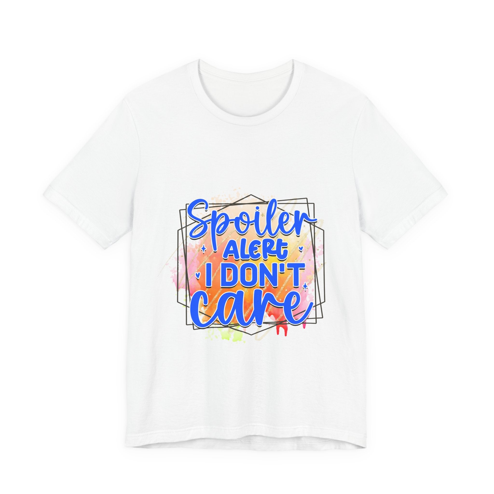 I Don't Care T-Shirt — "Spoiler Alert I don't Care" Graphic Tee