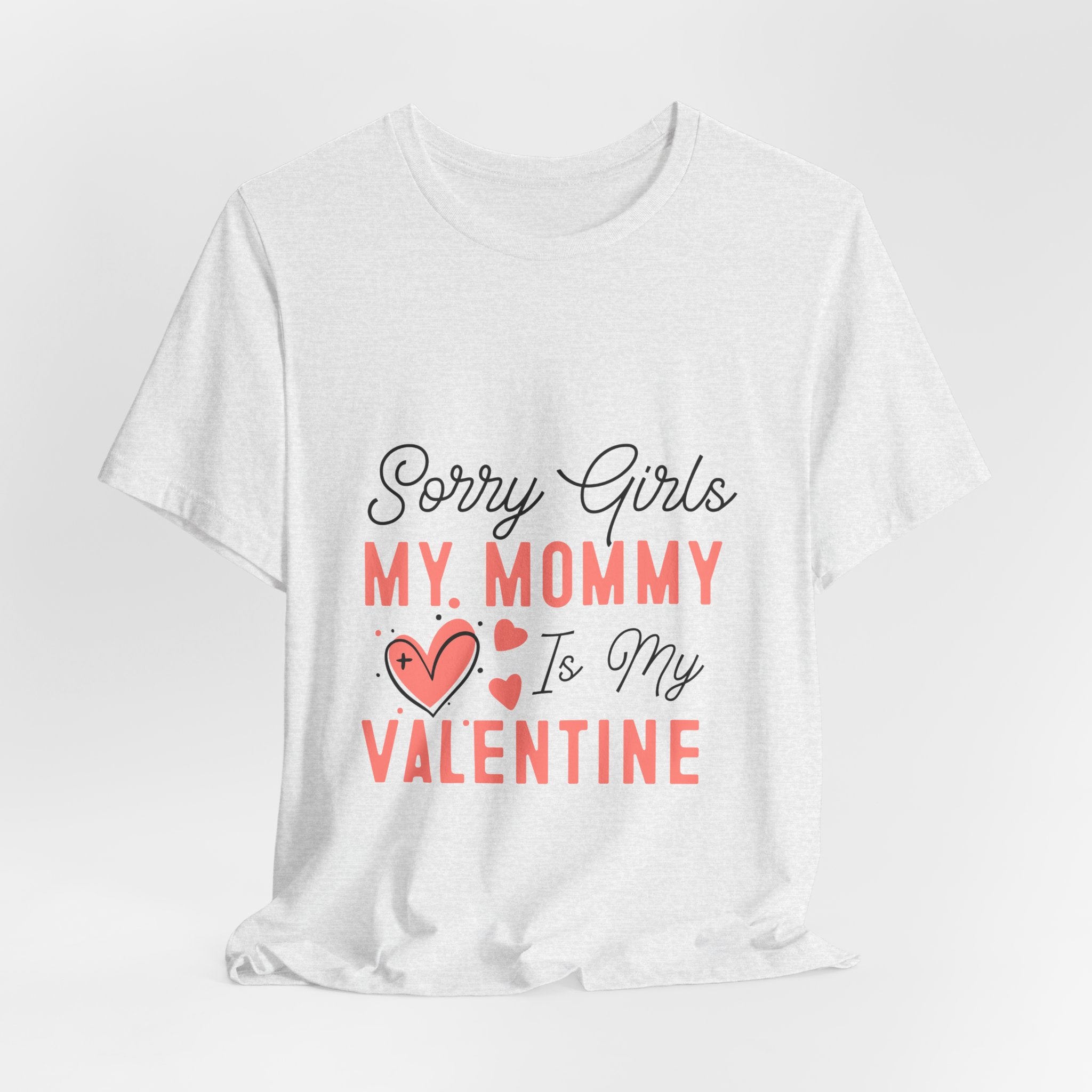 Sorry Girls My Mommy Is My Valentine Kids Tee