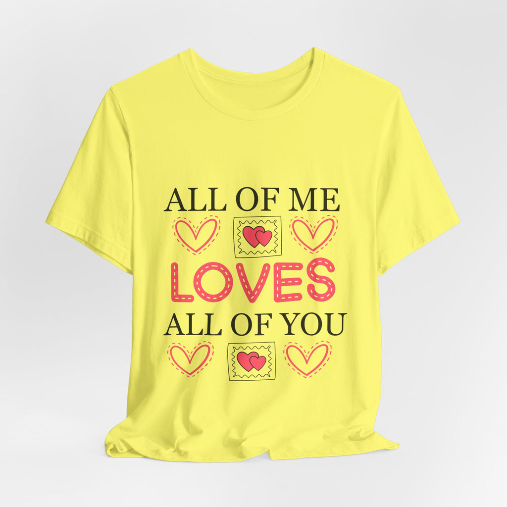 All of Me Loves All of You T-Shirt — Romantic Valentine Heart Tee