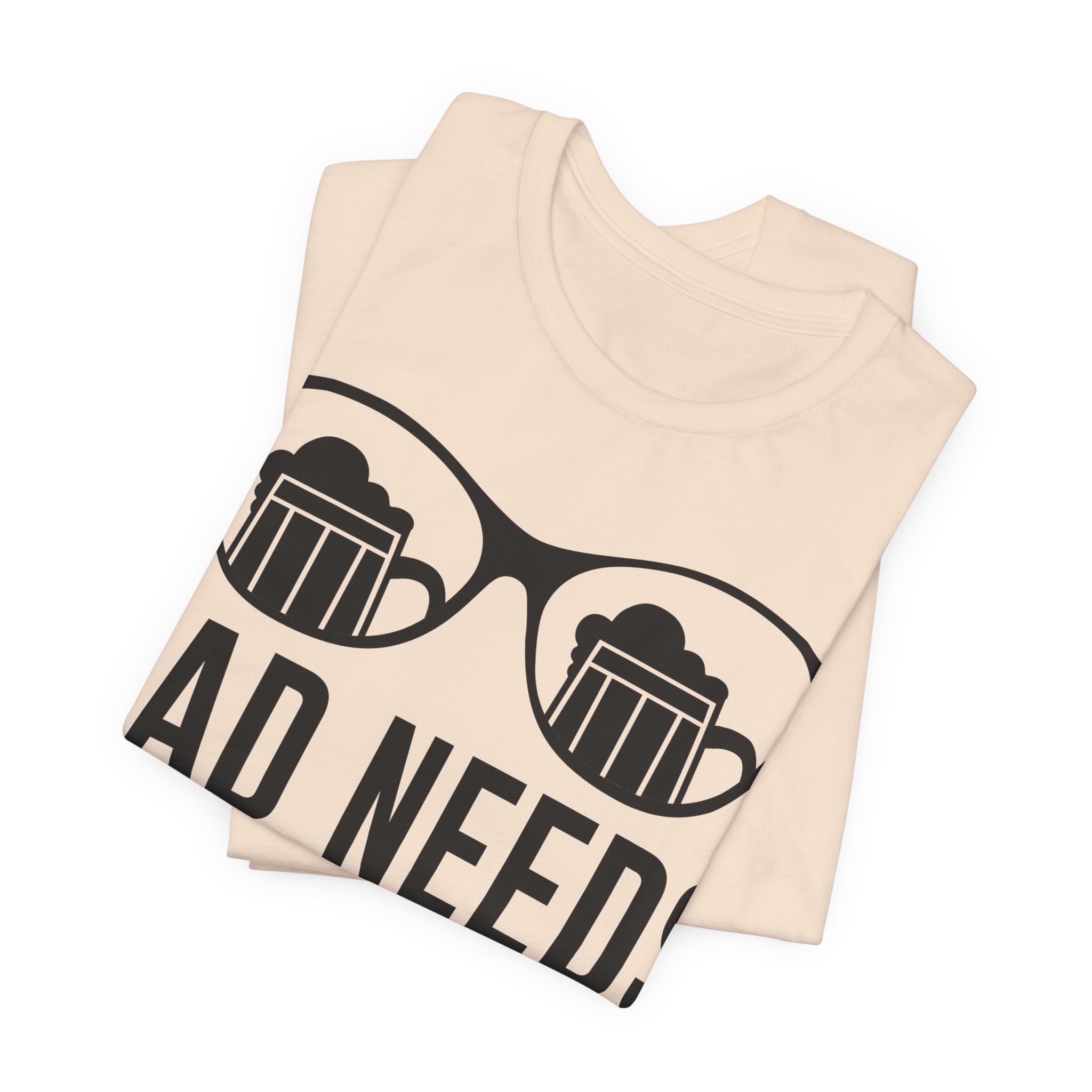 Dad Needs Beer T-Shirt — Funny Father’s Day Beer Tee