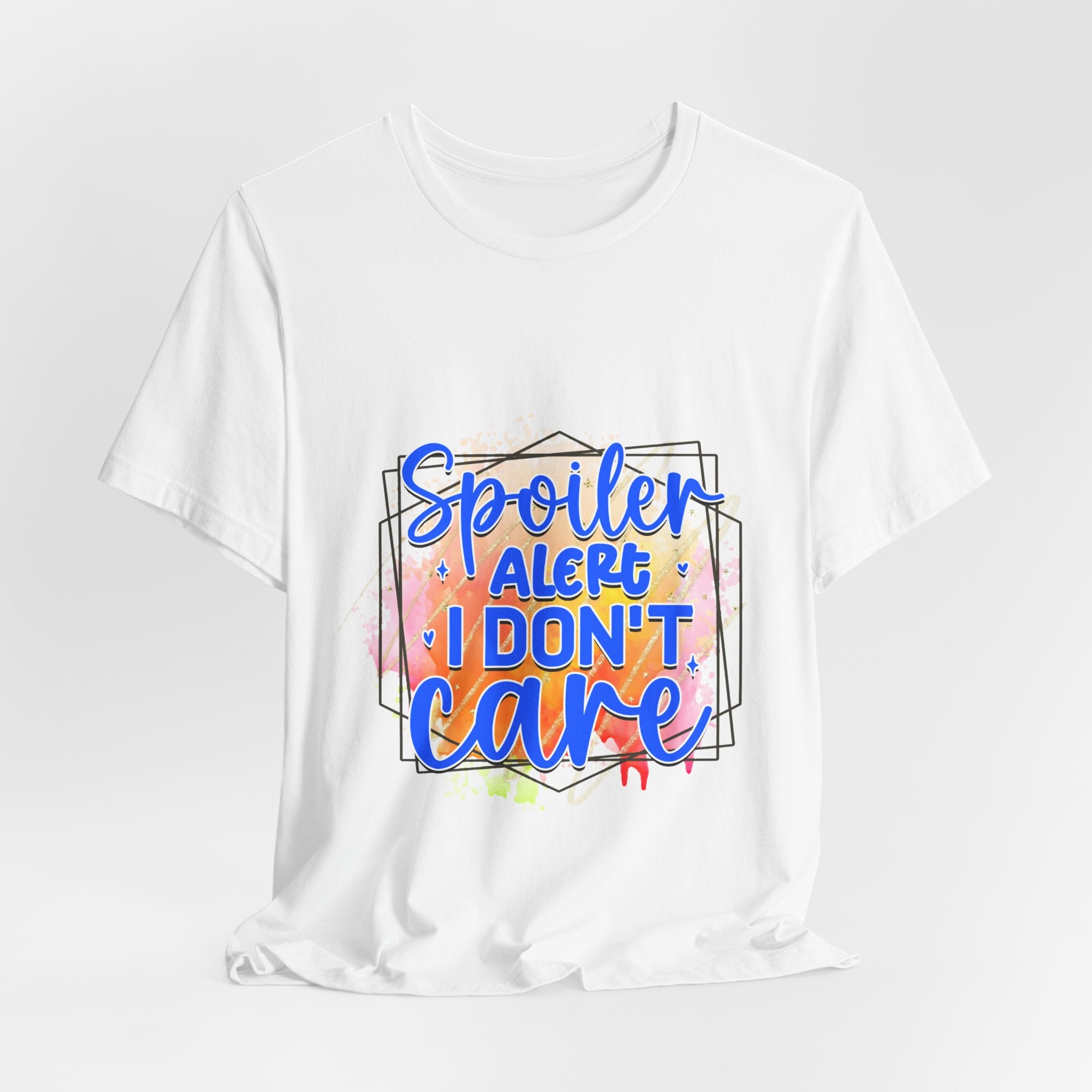 I Don't Care T-Shirt — "Spoiler Alert I don't Care" Graphic Tee