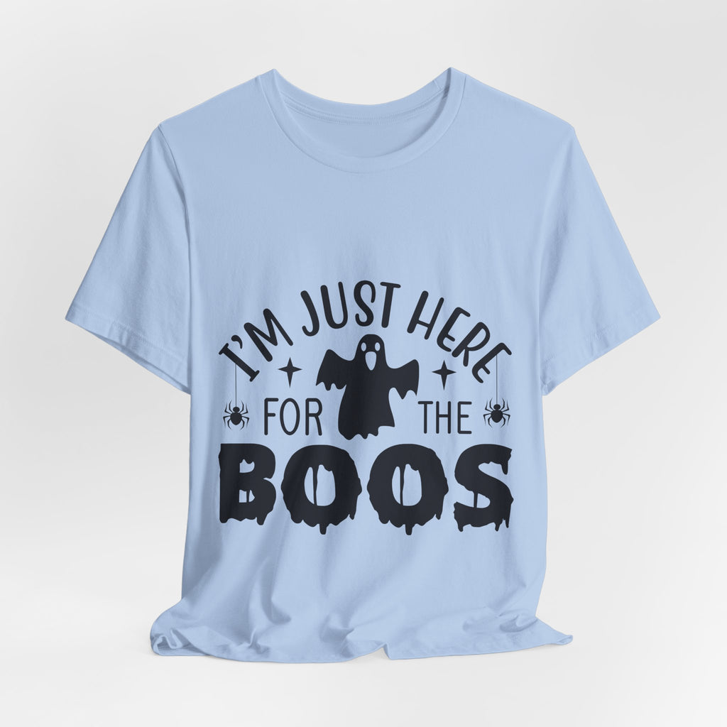 Halloween Tee - "I'm Just Here For The Boos" Ghost Shirt